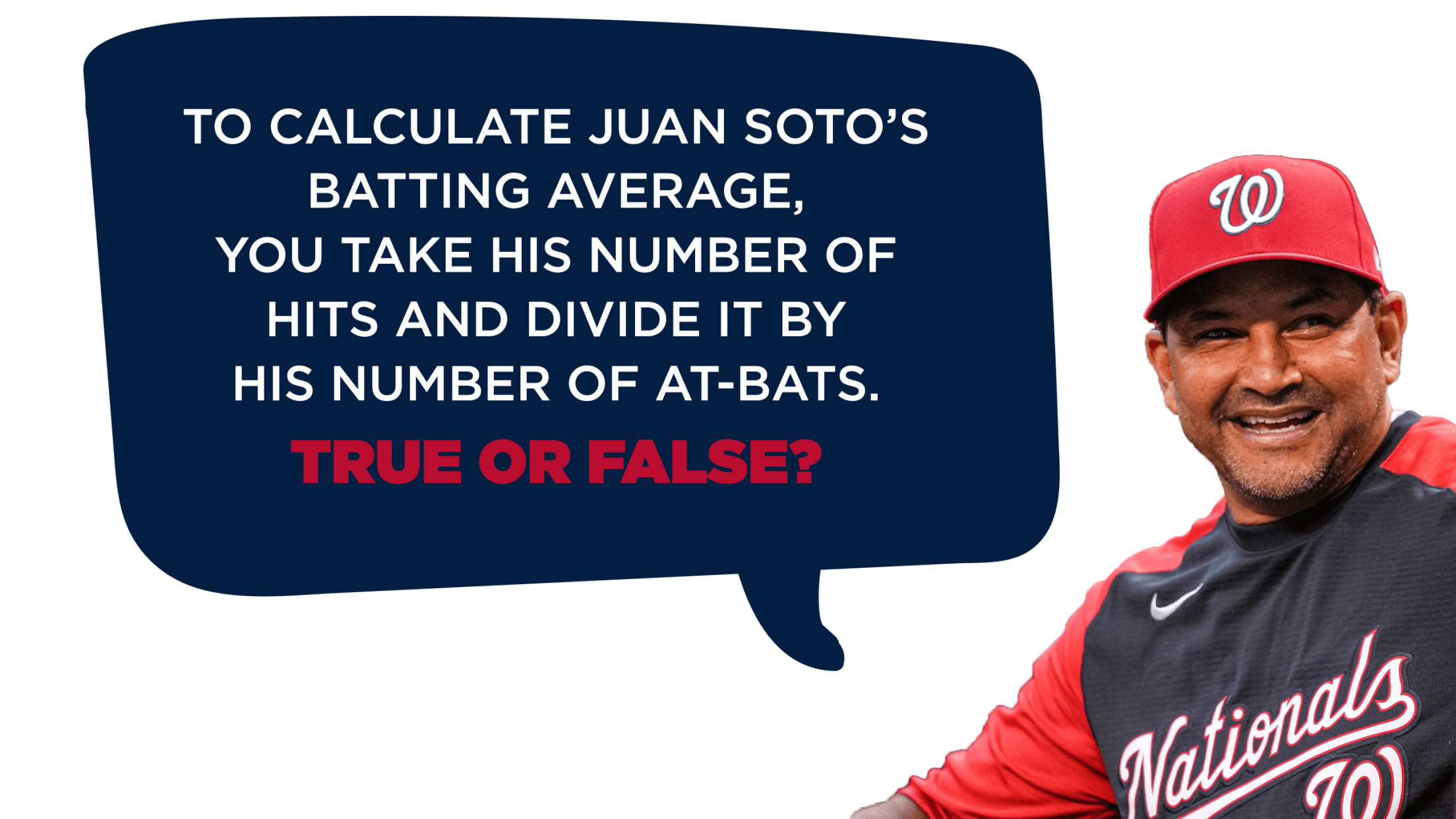 To calculate Juan Soto's batting average, you take his number of hits and divide it by his number of at-bats? True or False?