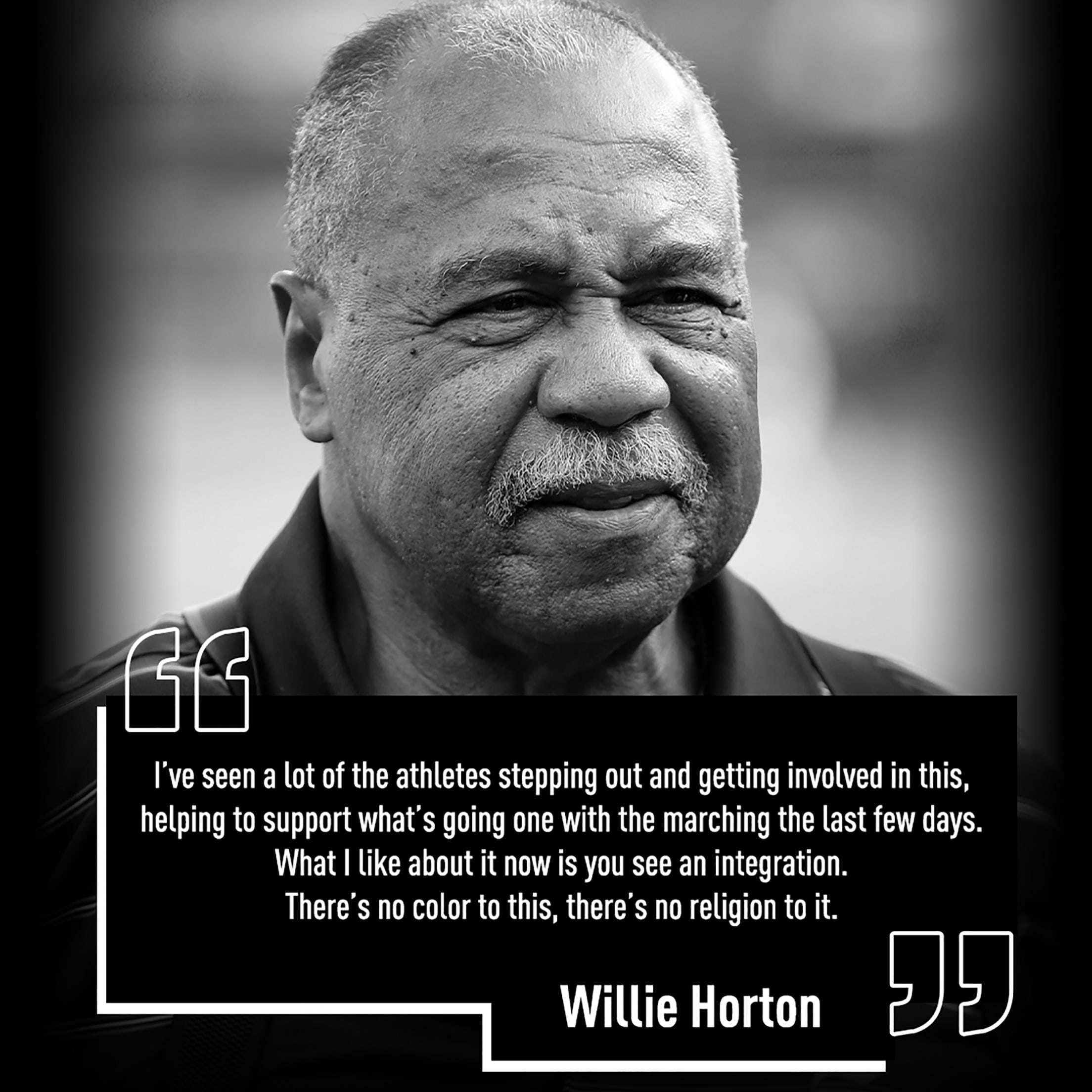 "I've seen a lot of the athletes stepping out and getting involved in this, helping to support what's going on with teh marching the last few days. What I like about it now is you see an integration. There's no color to this, there's no religion to it." Willie Horton