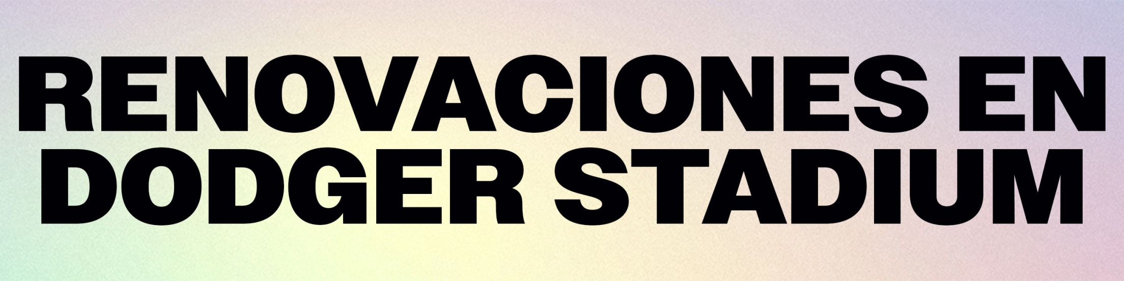 Renovaciones en Dodgers Stadium