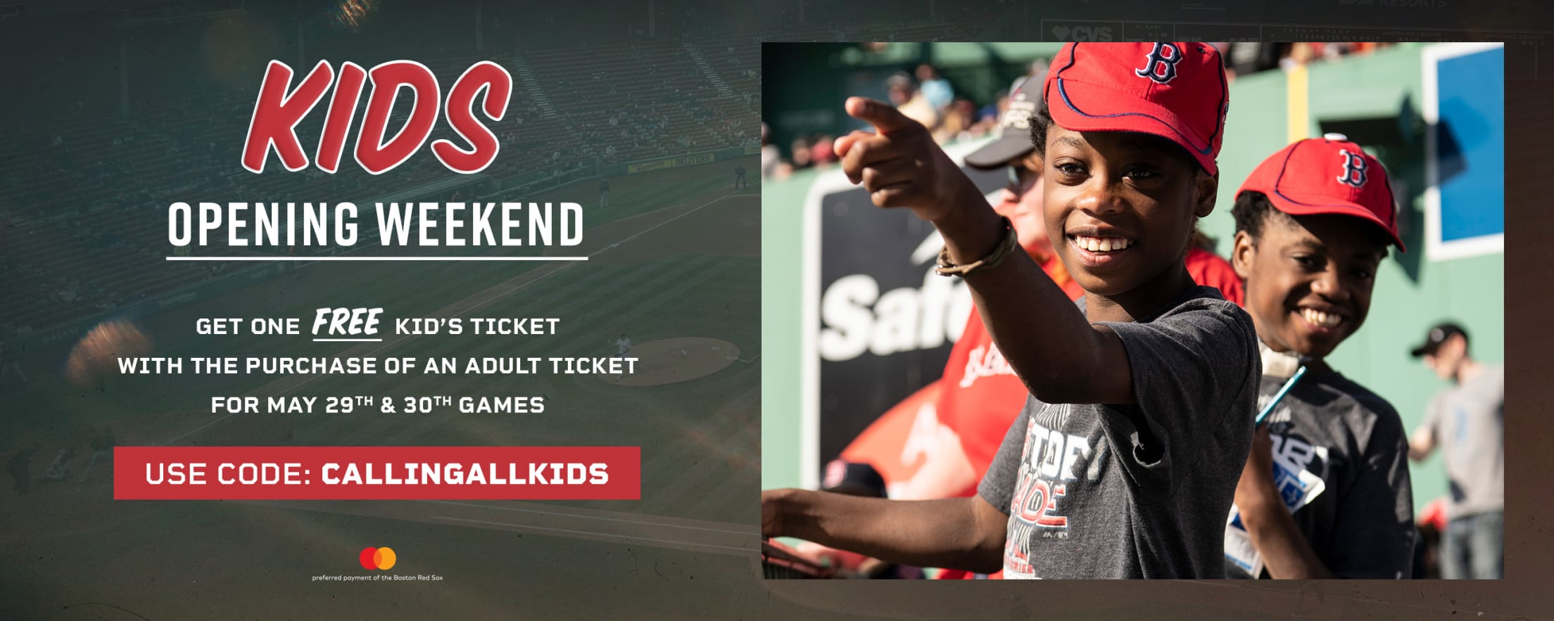 Kids Opening Weekend. Get one FREE kid's ticket with the purchase of an adult ticket for May 29th & 30th games. Use code: CALLINGALLKIDS