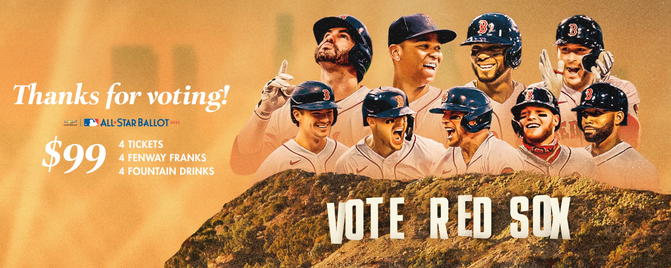 The 2022 Chevrolet MLB All-Star Ballot: Thanks for voting! 4 Tickets, 4 Fenway Franks, and 4 Fountain Drinks for $99!