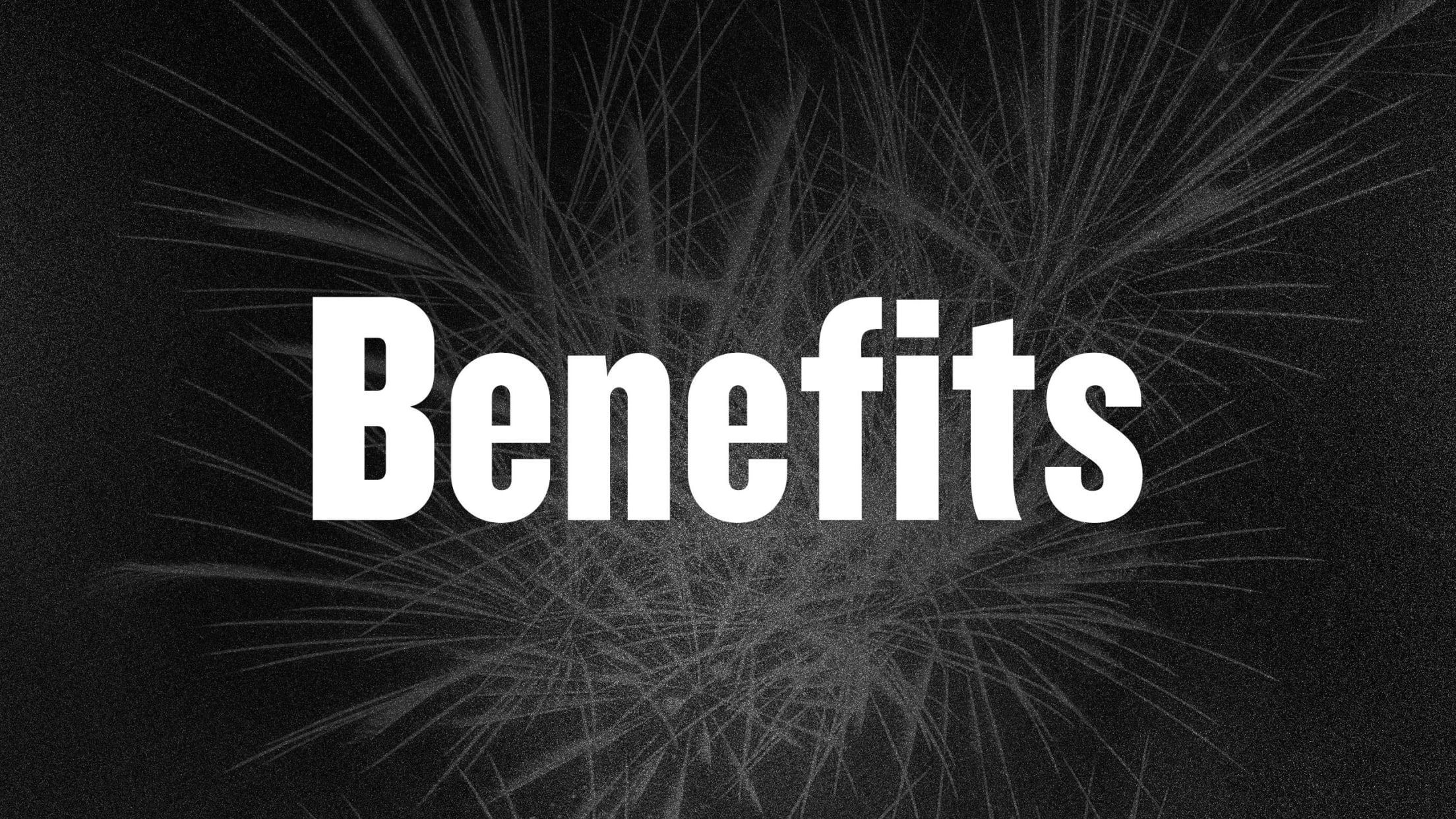 Benefits