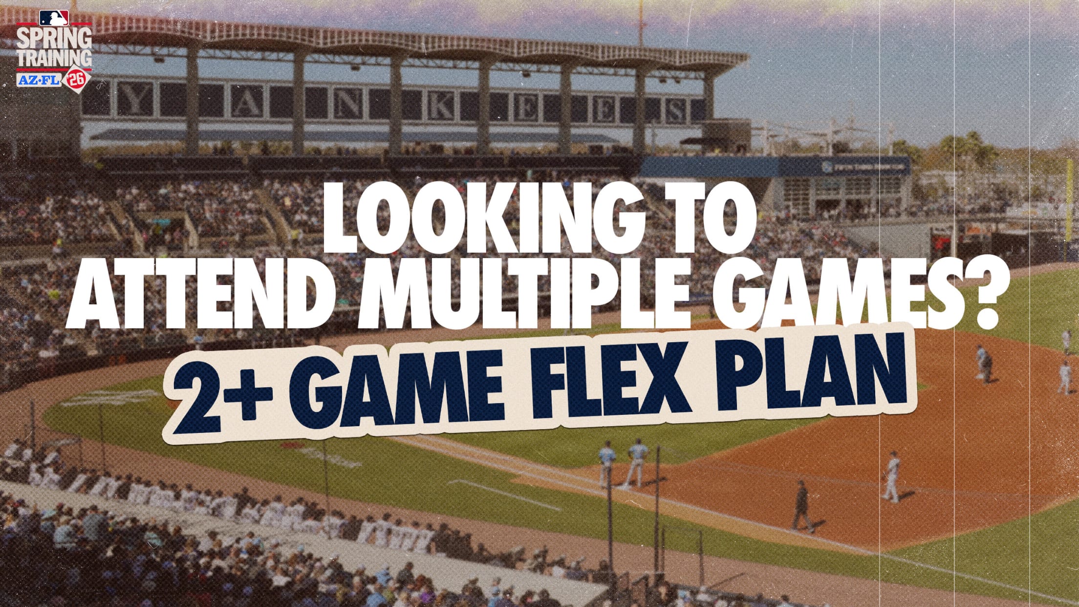 2026 Spring Training | Looking to Attend Multiple Games? | 2+ Game Flex Plan