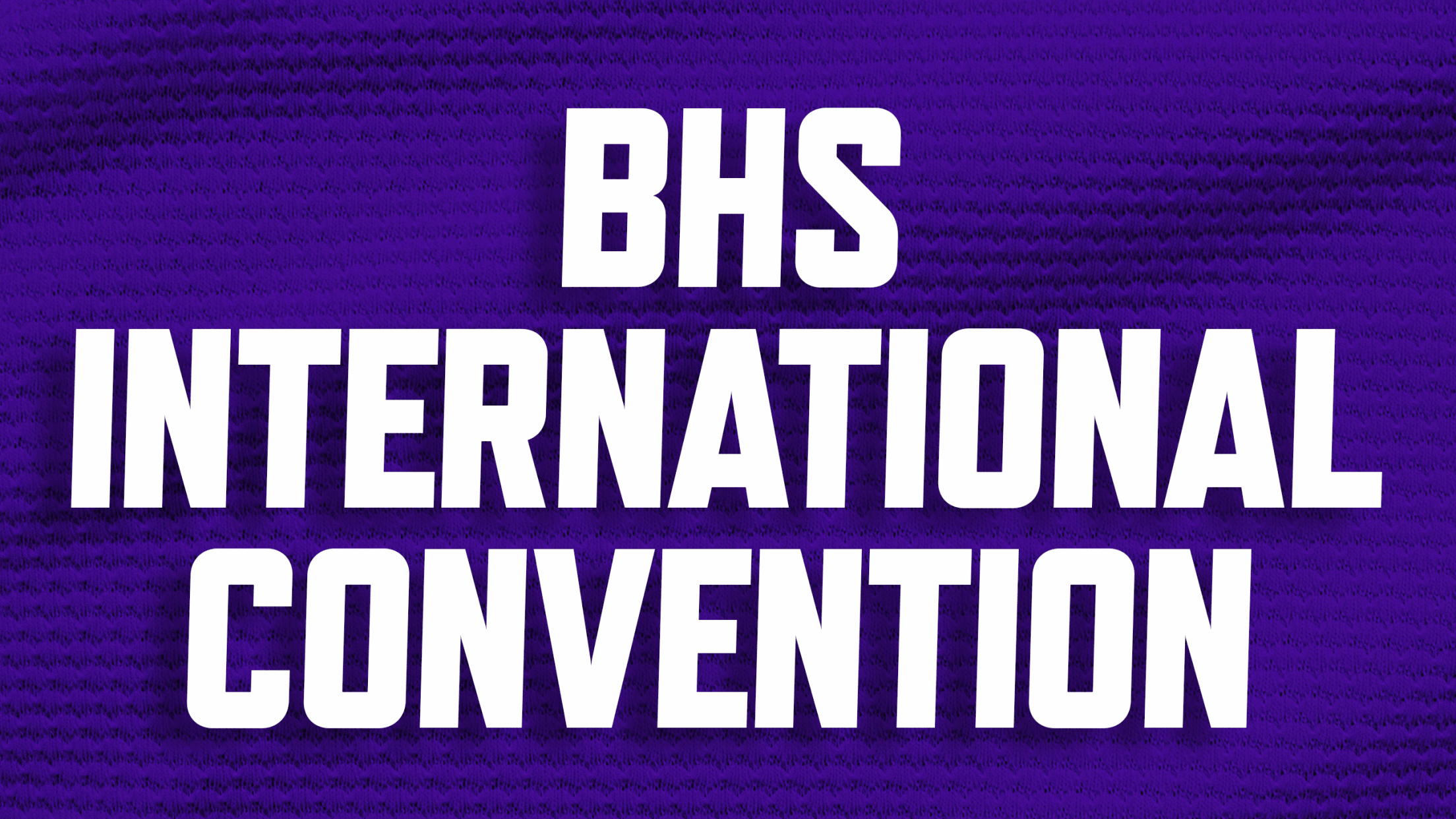Buy discounted tickets for BHS International Convention