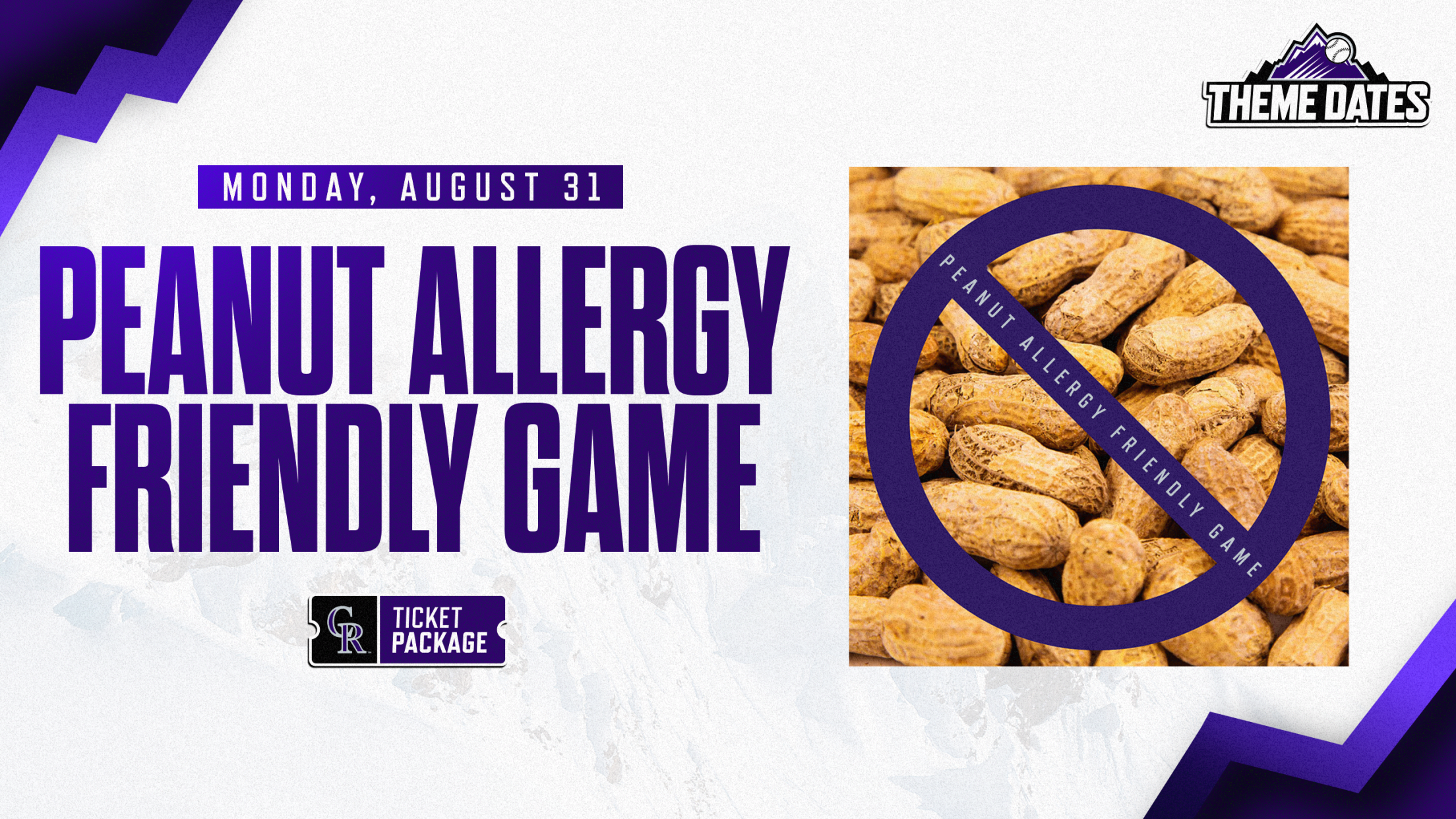 Purchase Peanut Allergy Friendly ticket package on Monday, August 31 and receive access to a peanut-controlled* game in the Mezzanine Party Suite at Coors Field.