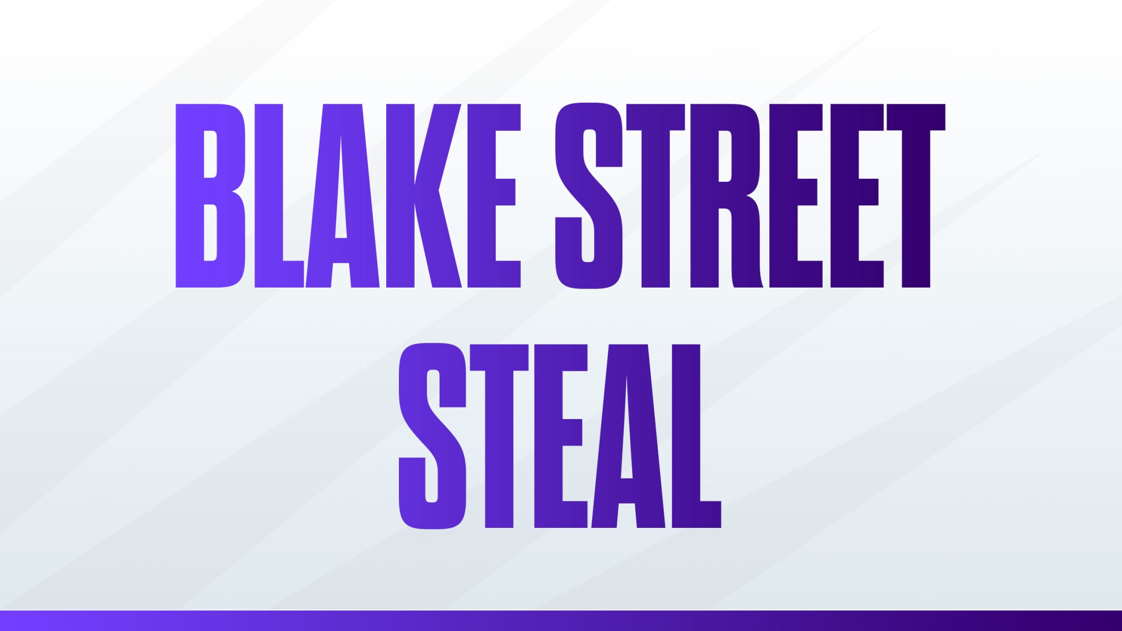 Blake Street Steal.
