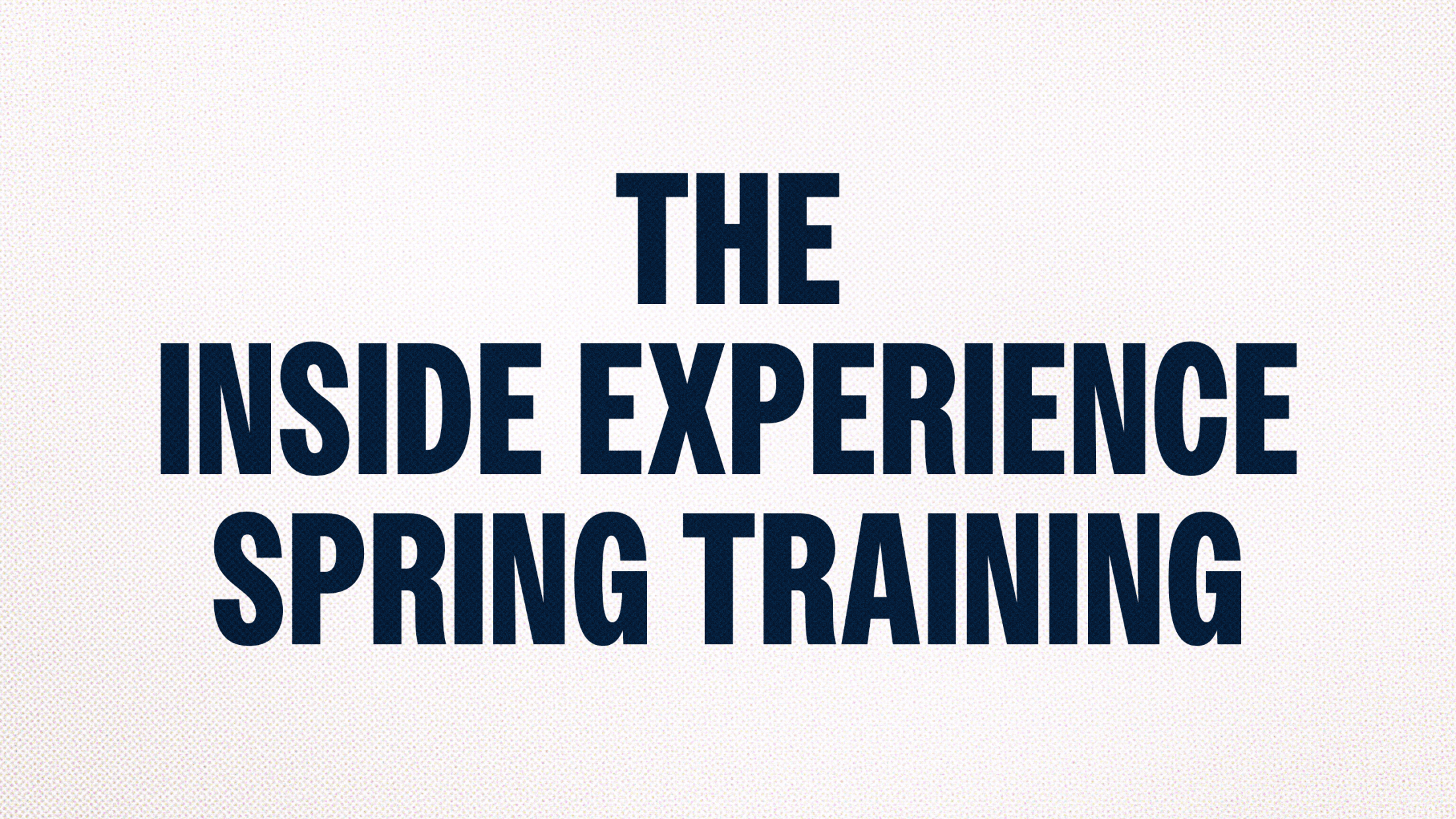 The Inside Experience Spring Training