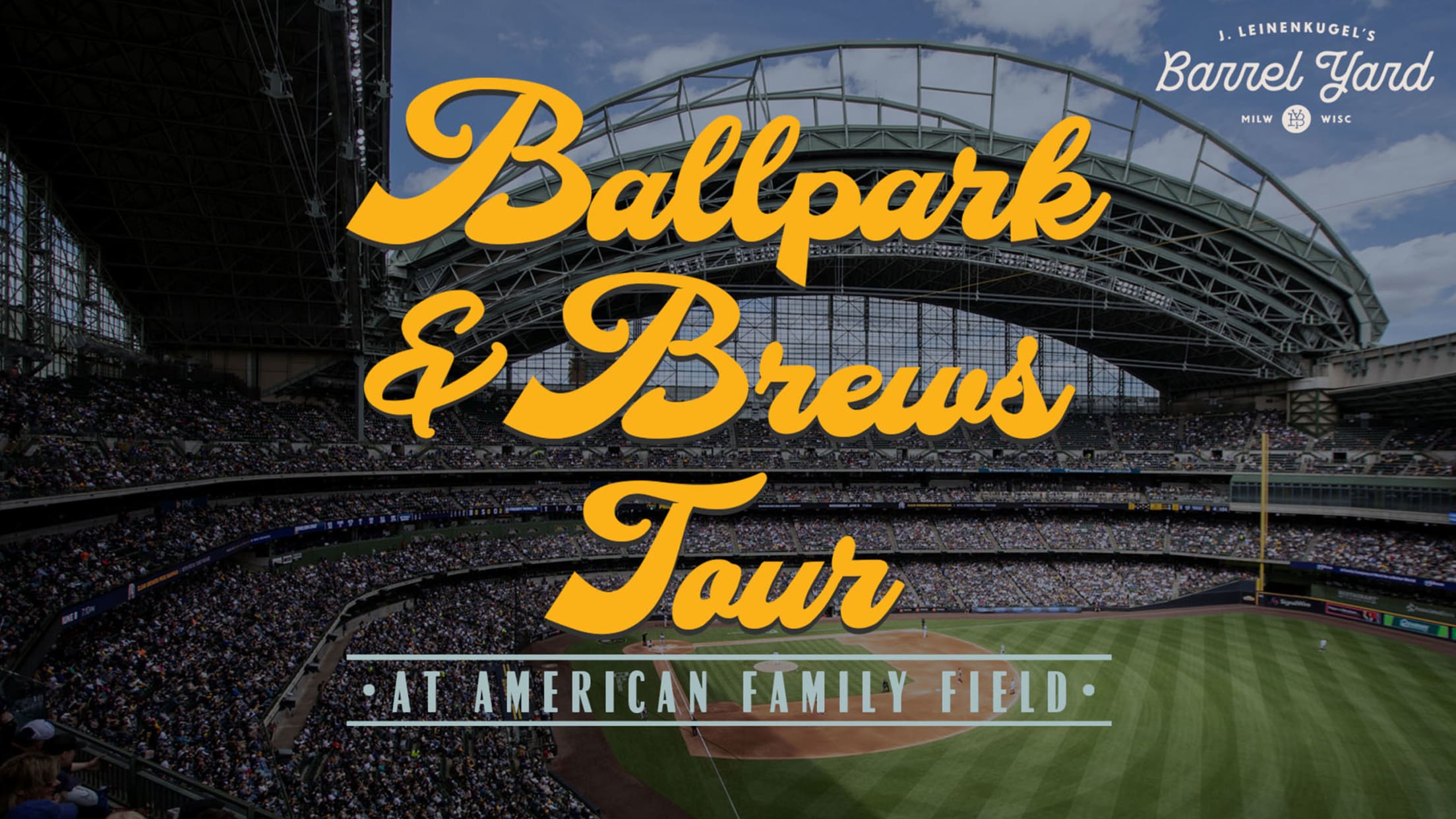 Barrel Yard Ballpark & Brews Tour at American Family Field
