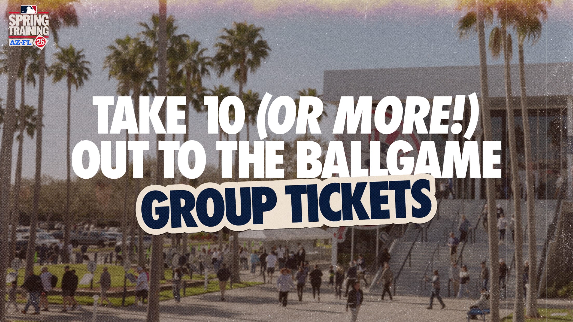 2026 Spring Training | Take 10 (or more!) Out to the Ballgame | Group Tickets