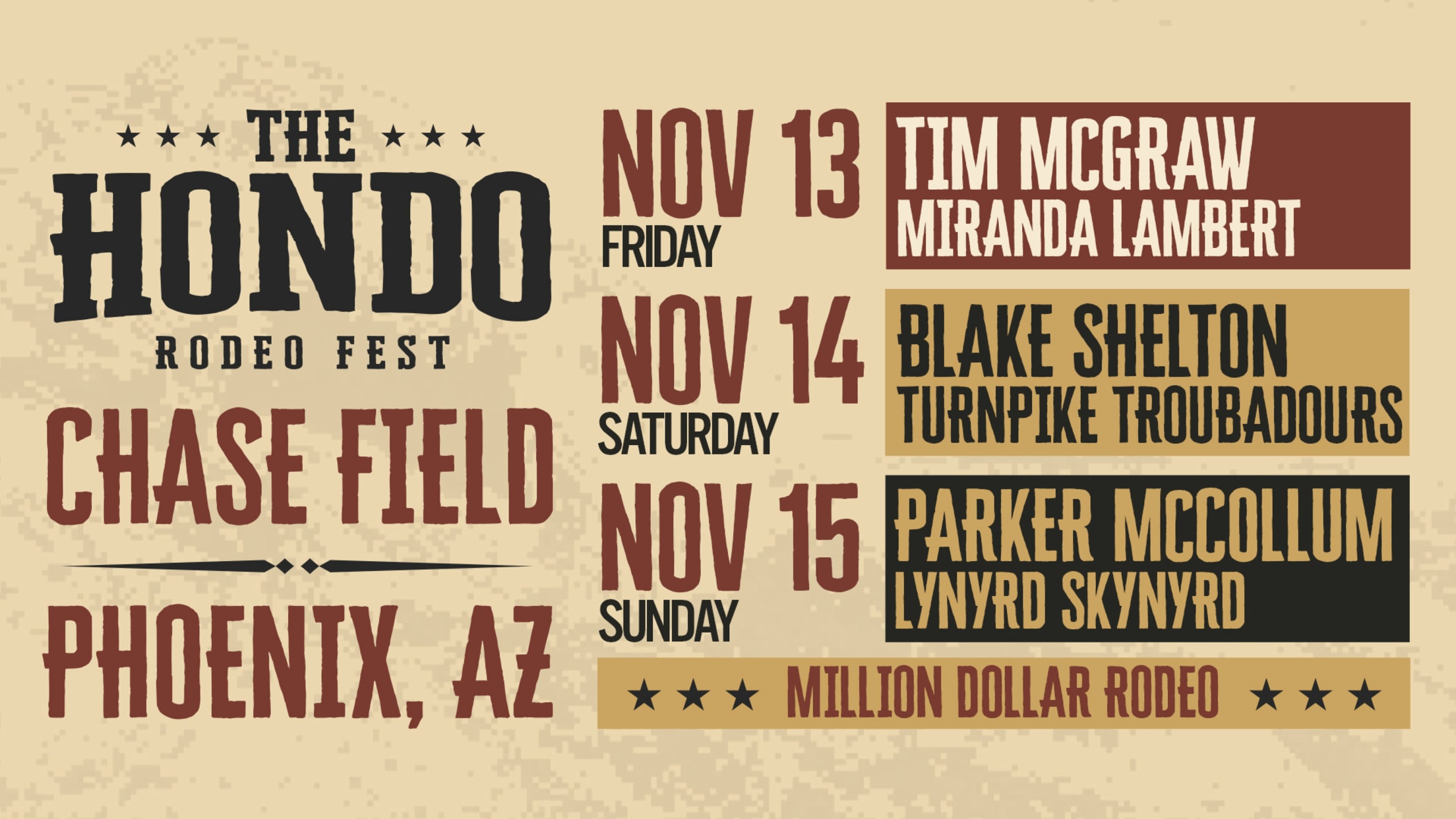The Hondo Rodeo Fest - Chase Field - Nov. 13: Tim McGraw and Miranda Lambert, Nov: 14 - Blake Shelton and Turnpike Troubadours, Nov. 15: Parker McCollum and Lynyrd Skynyrd