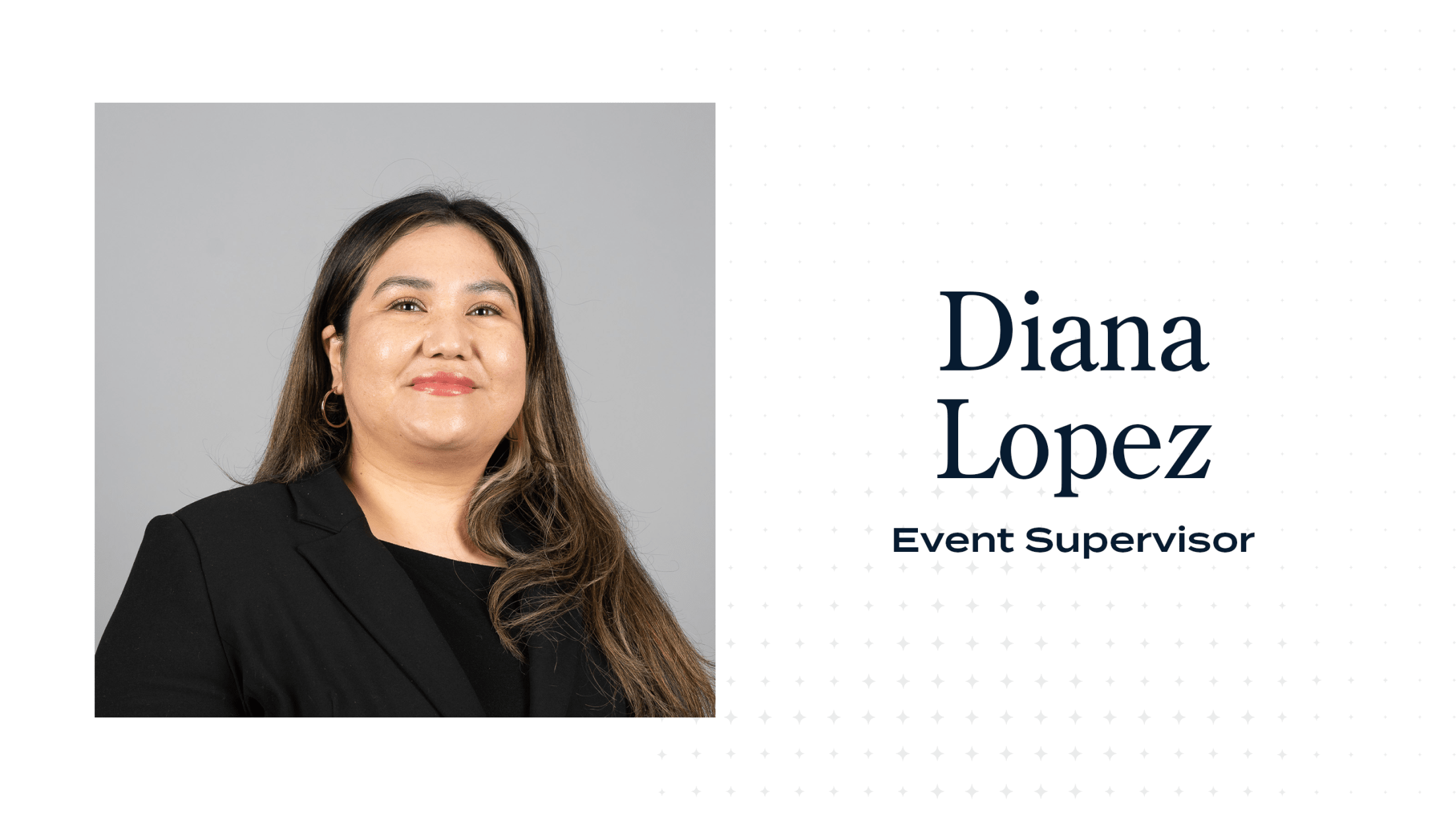Diana Lopez, Event Supervisor