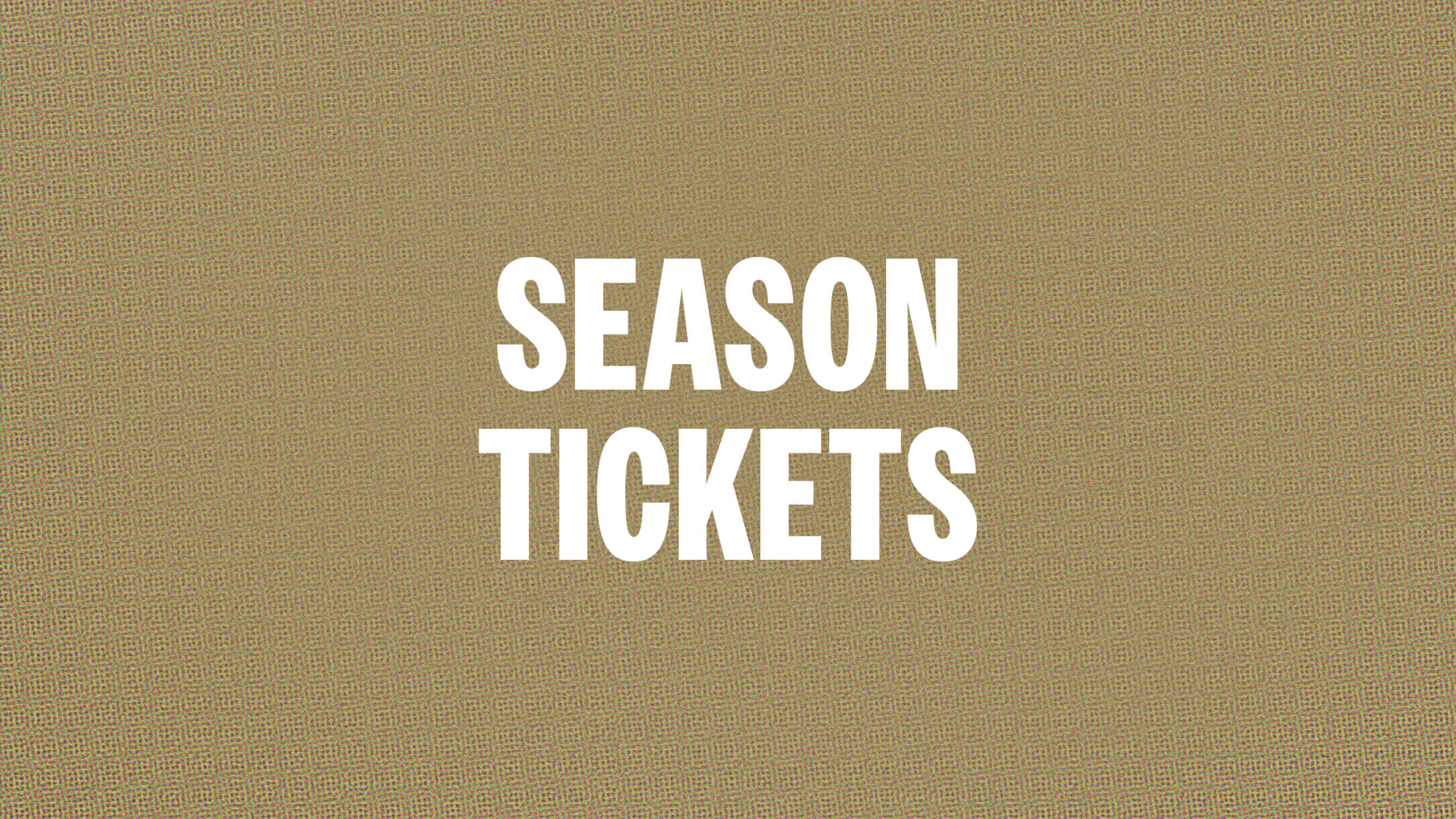 Season Tickets