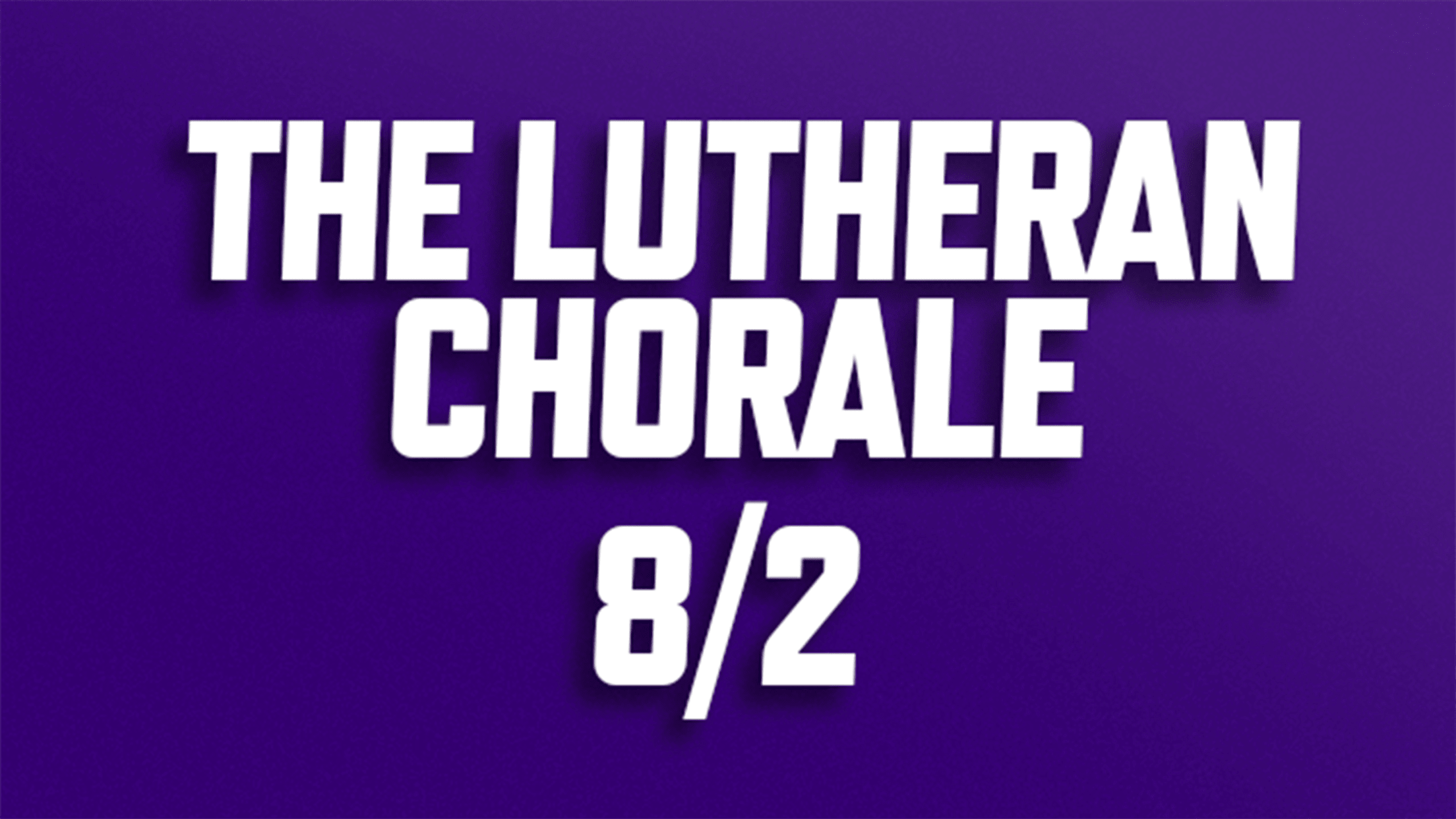 Purchase National Anthem tickets for The Lutheran Chorale on August 2, 2026