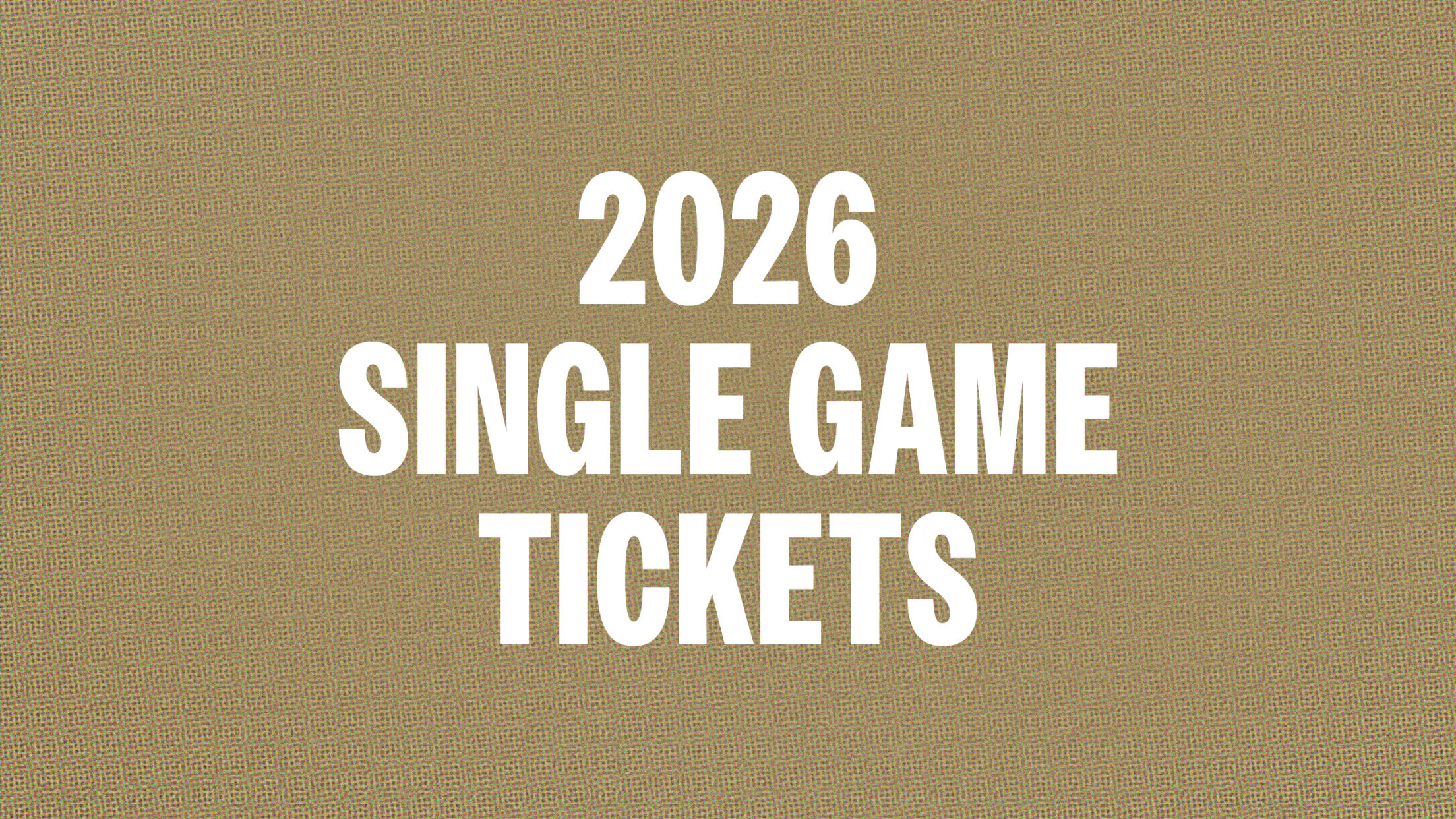 2026 Single Game Tickets