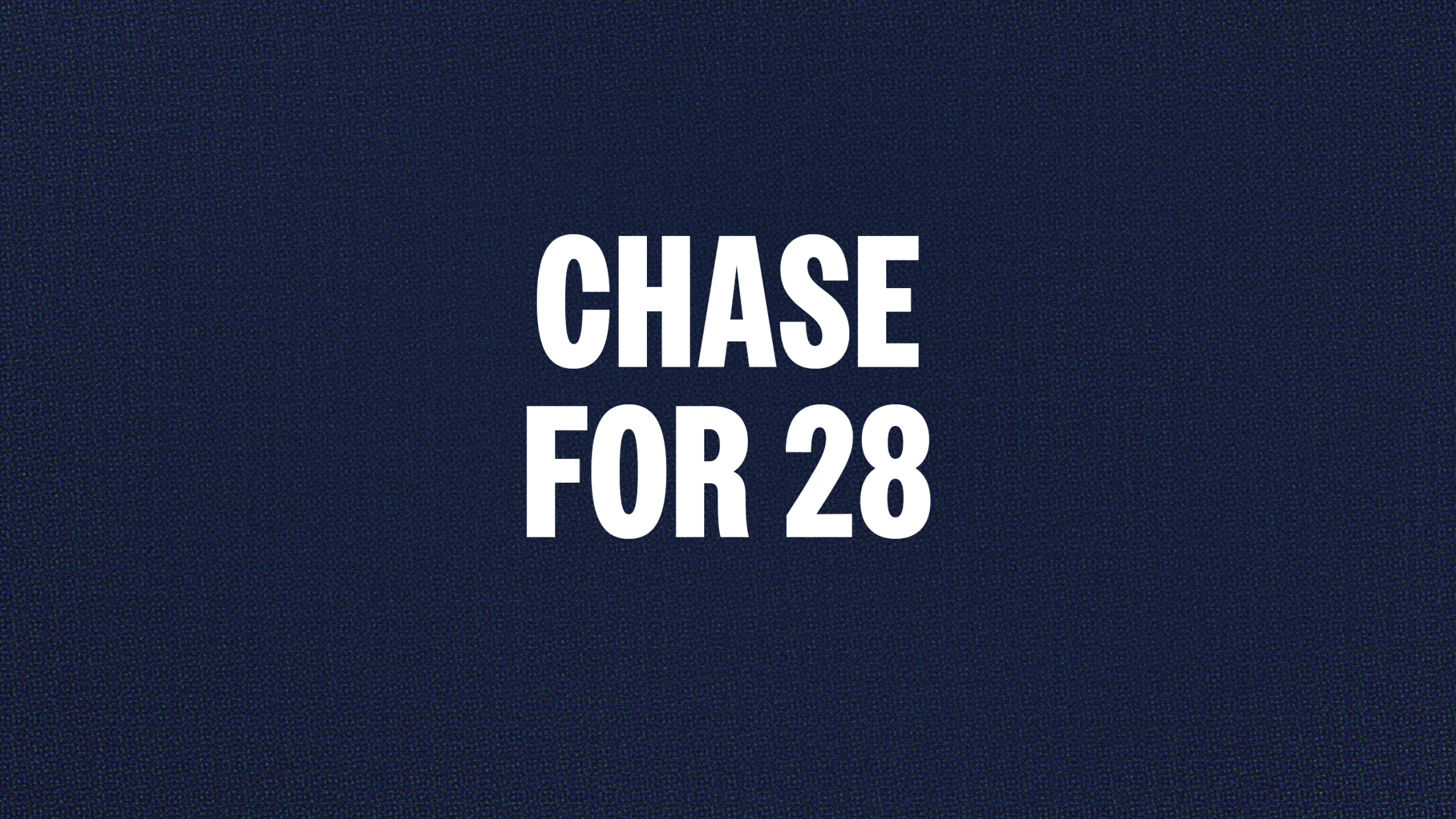 Chase for 28
