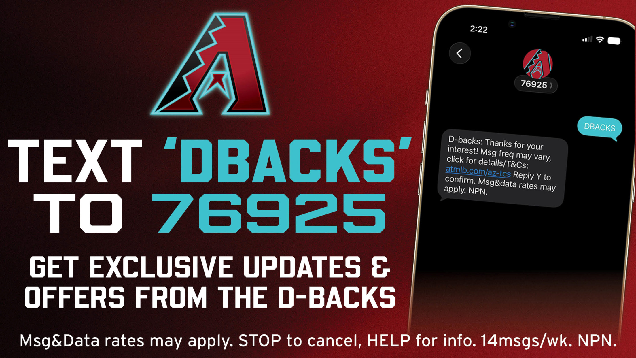 Text 'DBACKS' to 76925 Msg&Data rates apply. STOP to cancel, HELP for info. 14msg/wk. NPN