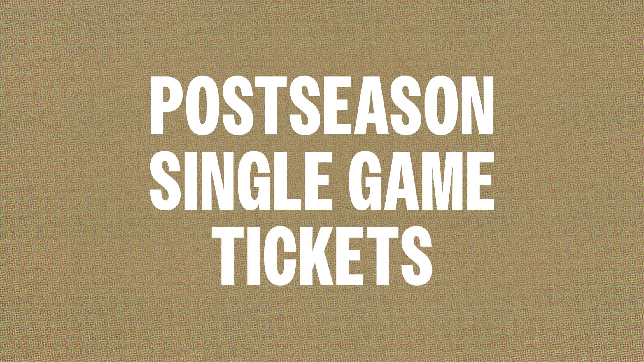 Postseason Single Game Tickets