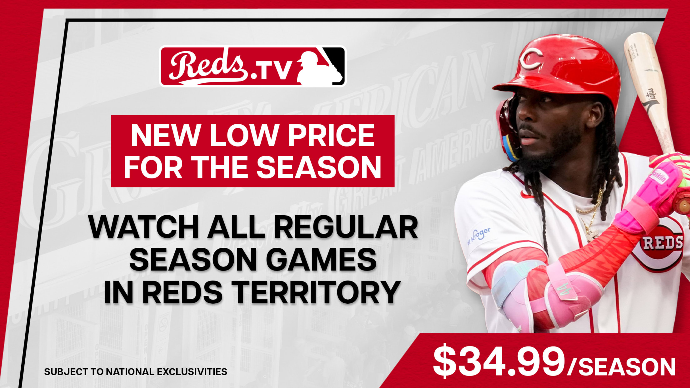 Reds.TV only $34.99 for the rest of the season! Watch all regular season games in Reds territory, subject to national exclusivities.