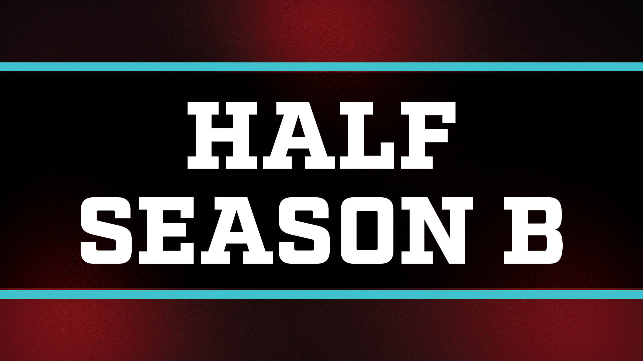 Half Season B