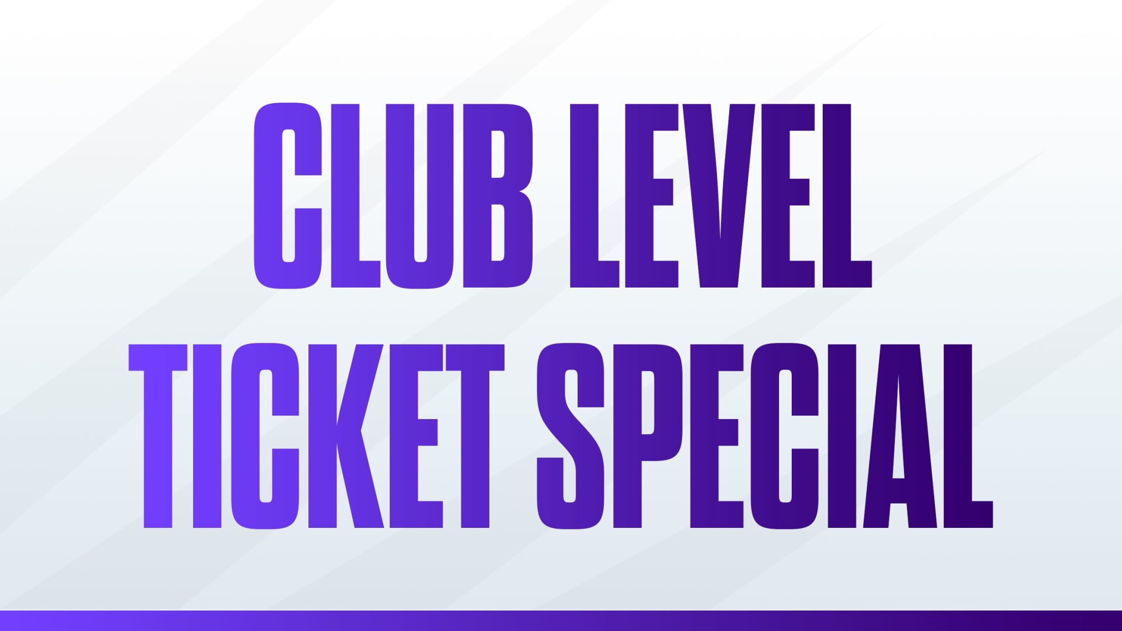 Club Level Ticket Special.