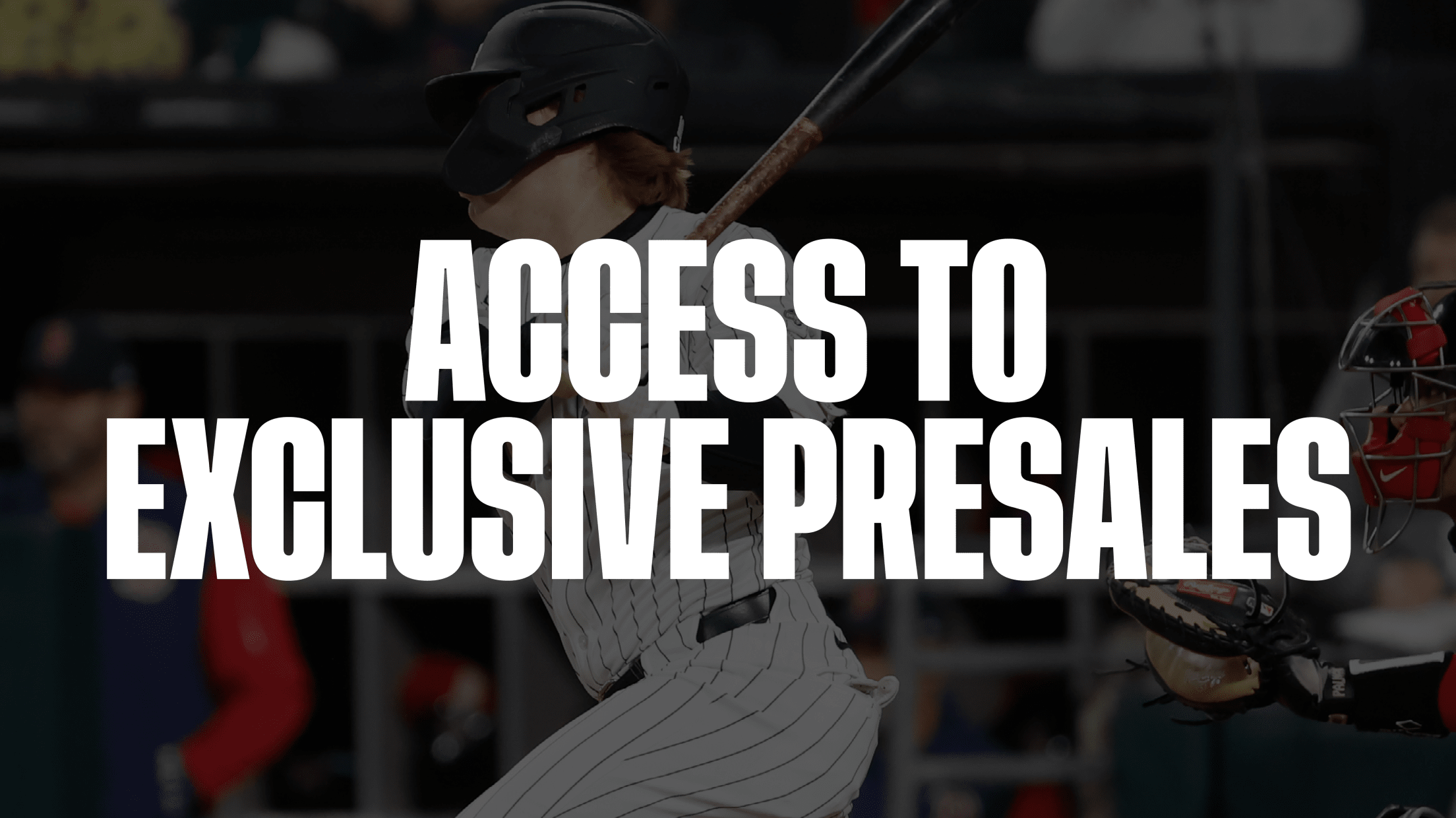 Access to Exclusive Presales