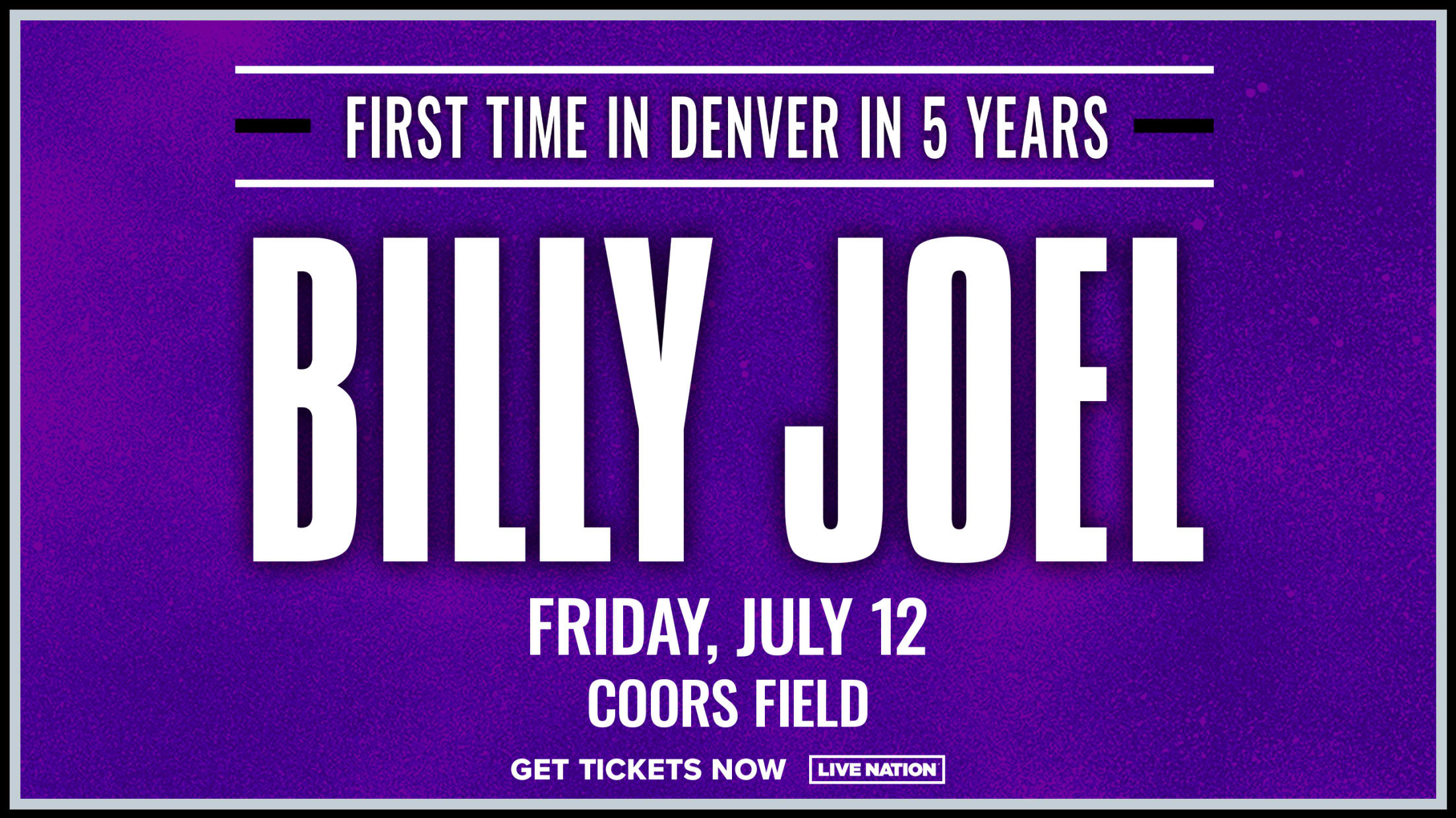 Billy Joel - Friday, July 12 @ Coors Field. First time in Denver in 5 years. Get tickets now