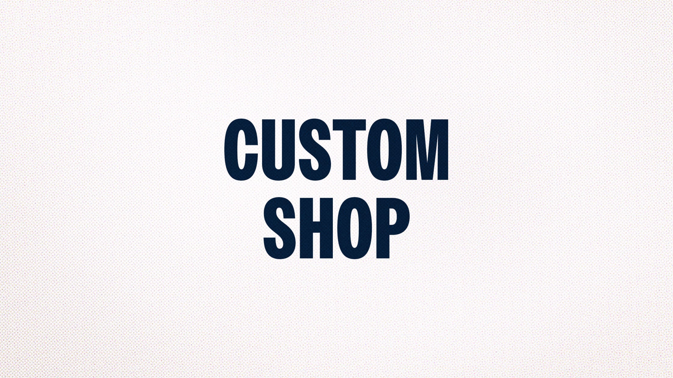 Custom Shop