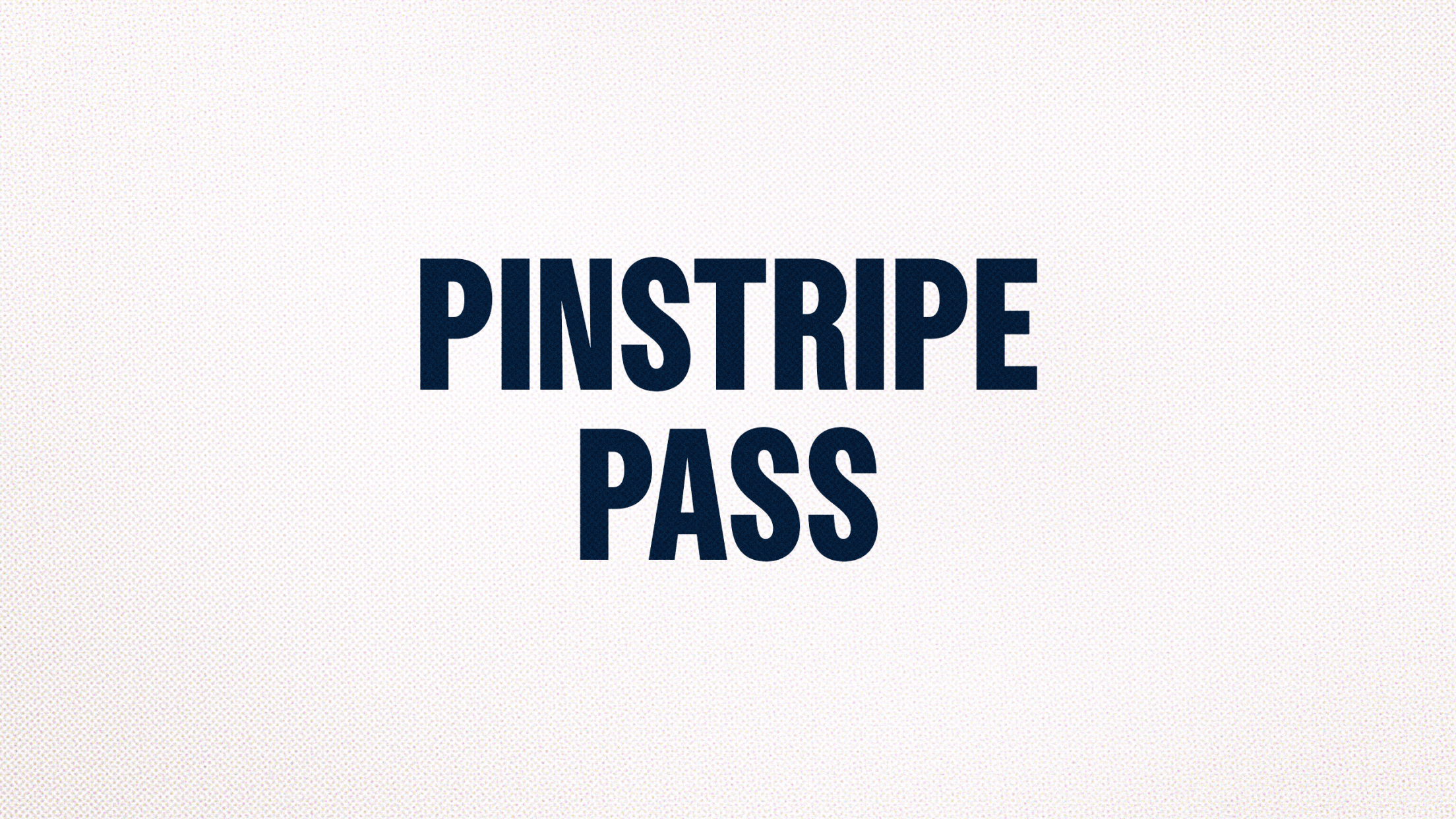 Pinstripe Pass