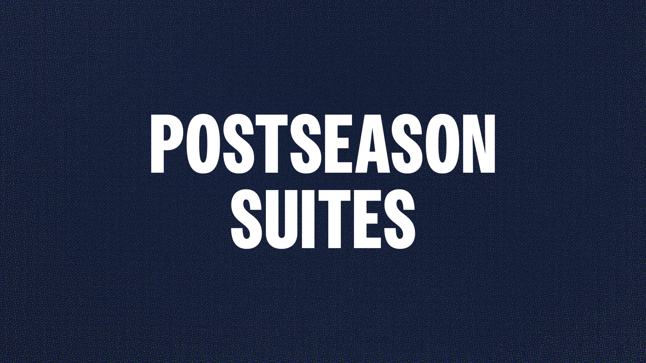 Postseason Suites