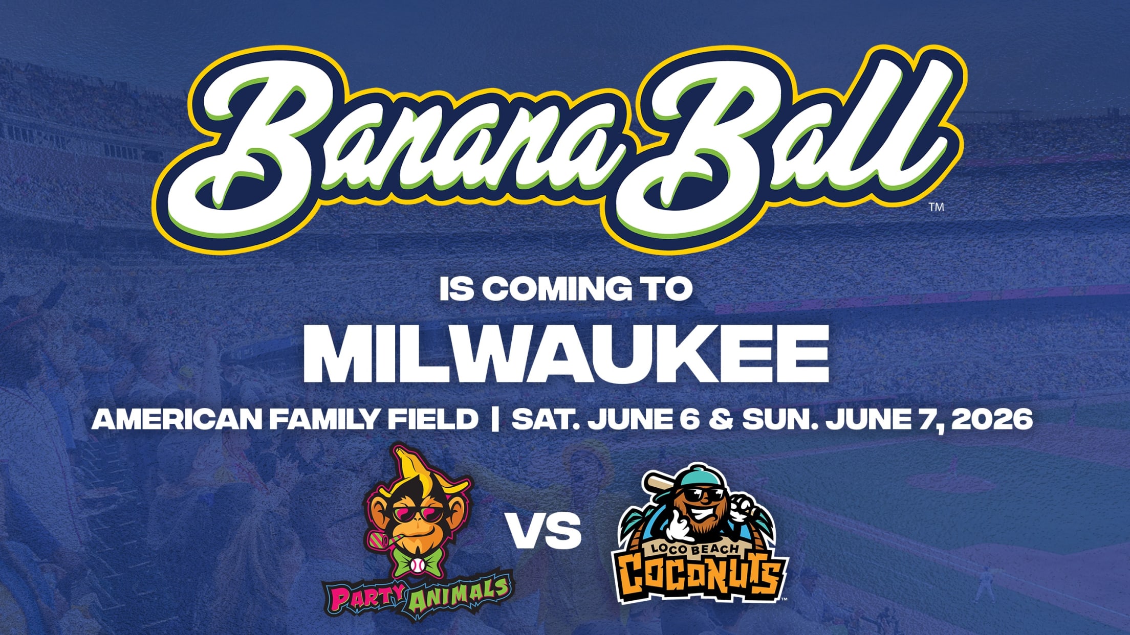 Banana Ball is coming to Milwaukee American Family Field | Sat. June 6 & Sun. June 7, 2026. Party Animals vs. Loco Beach Coconuts