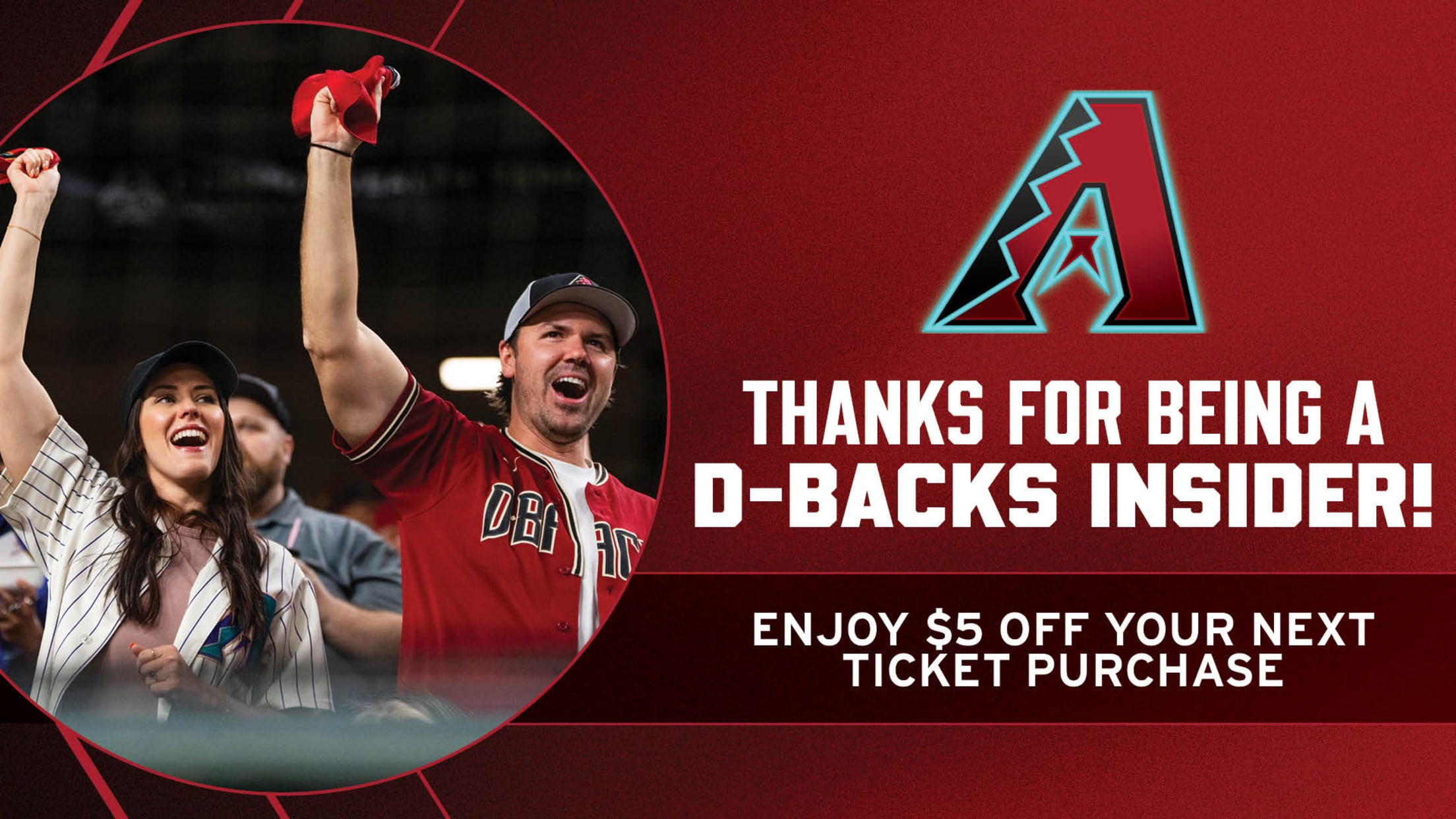 Thanks for being a D-backs Insider! Enjoy $5 off your next ticket purchase.