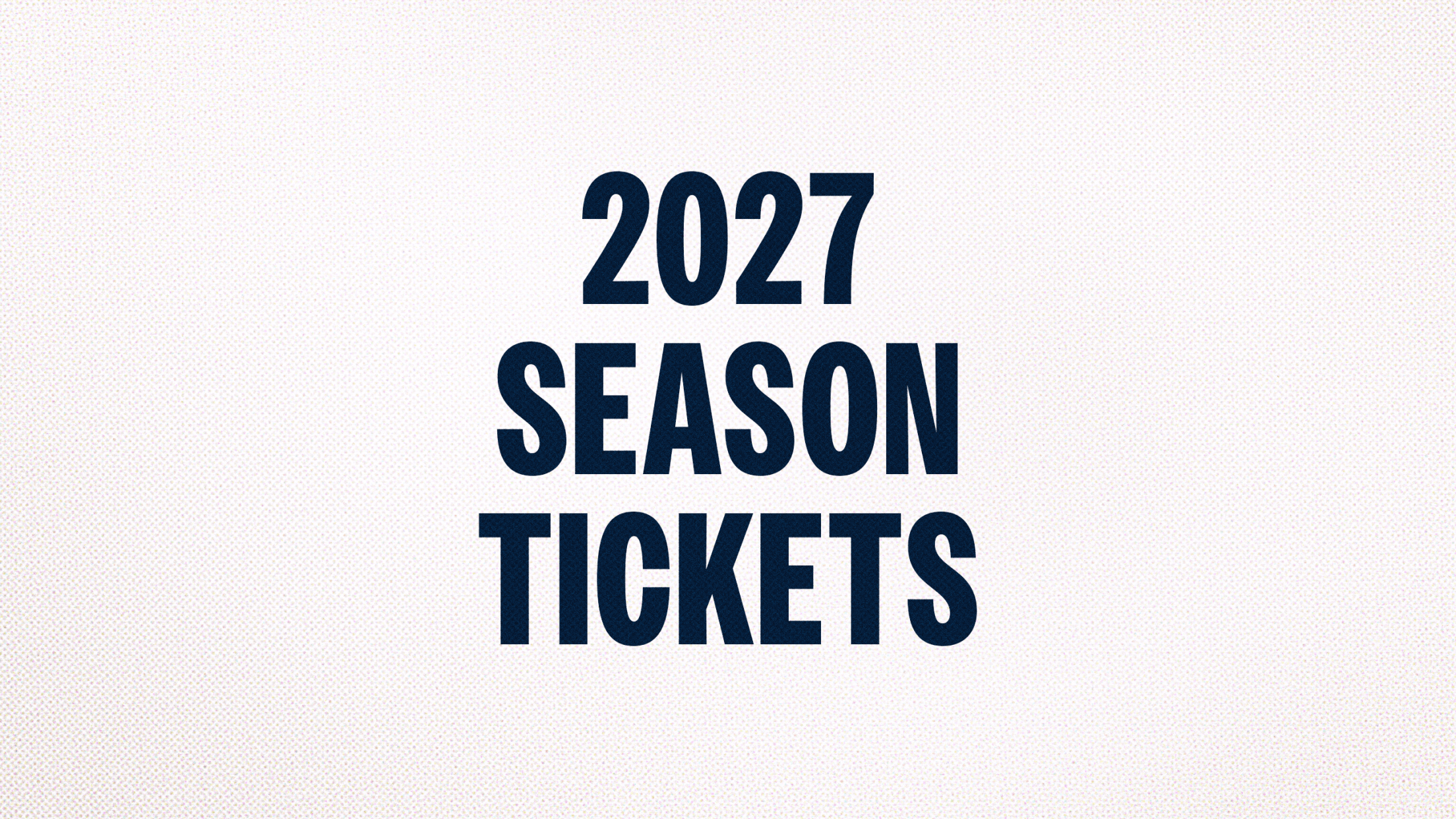 2027 Season Tickets