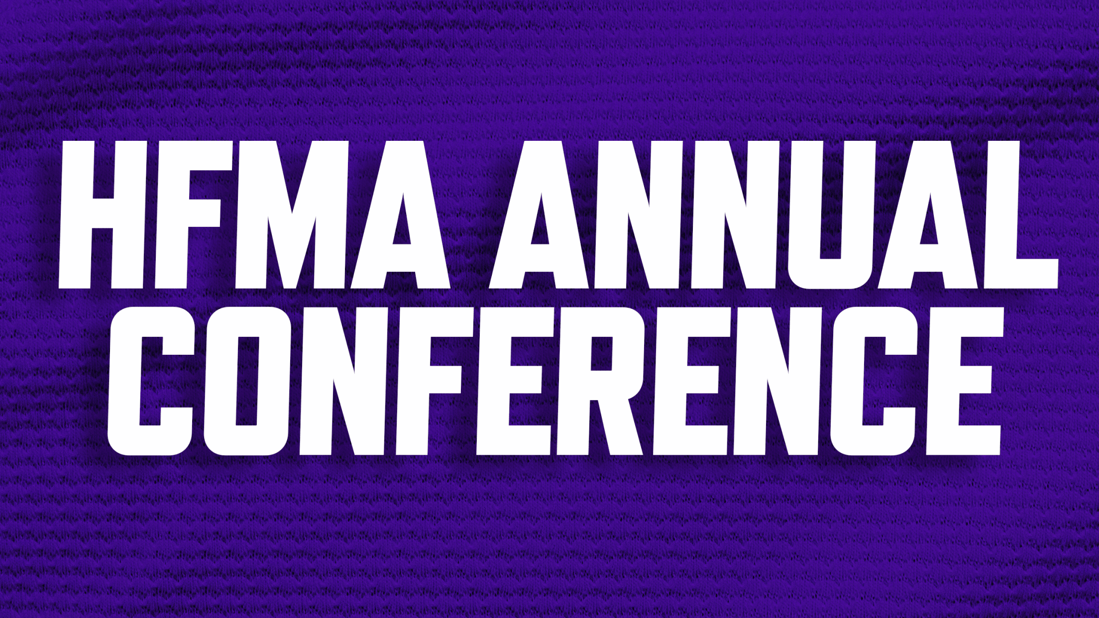 Buy discounted tickets for HFMA Annual Conference