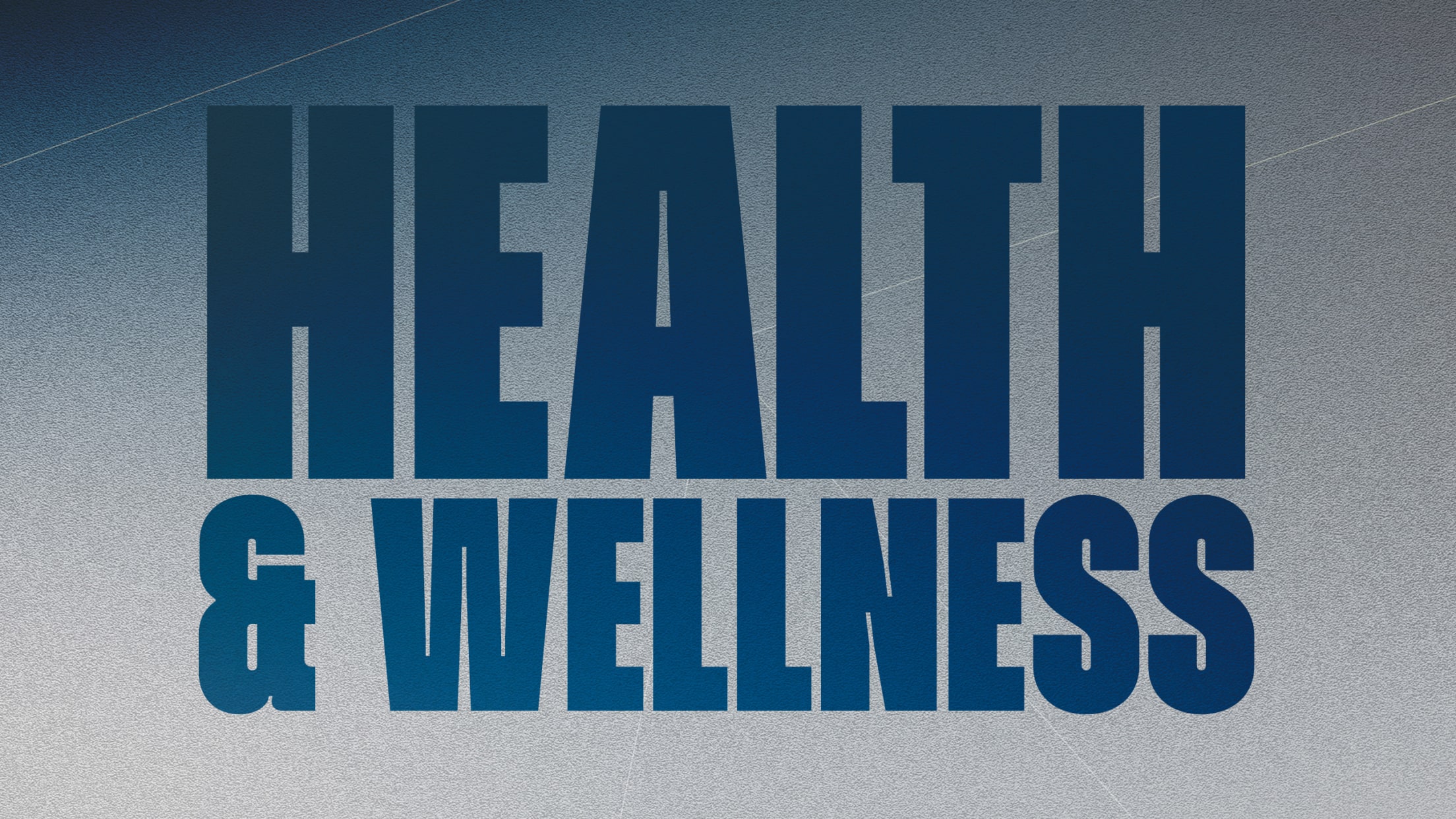 Health and Wellness