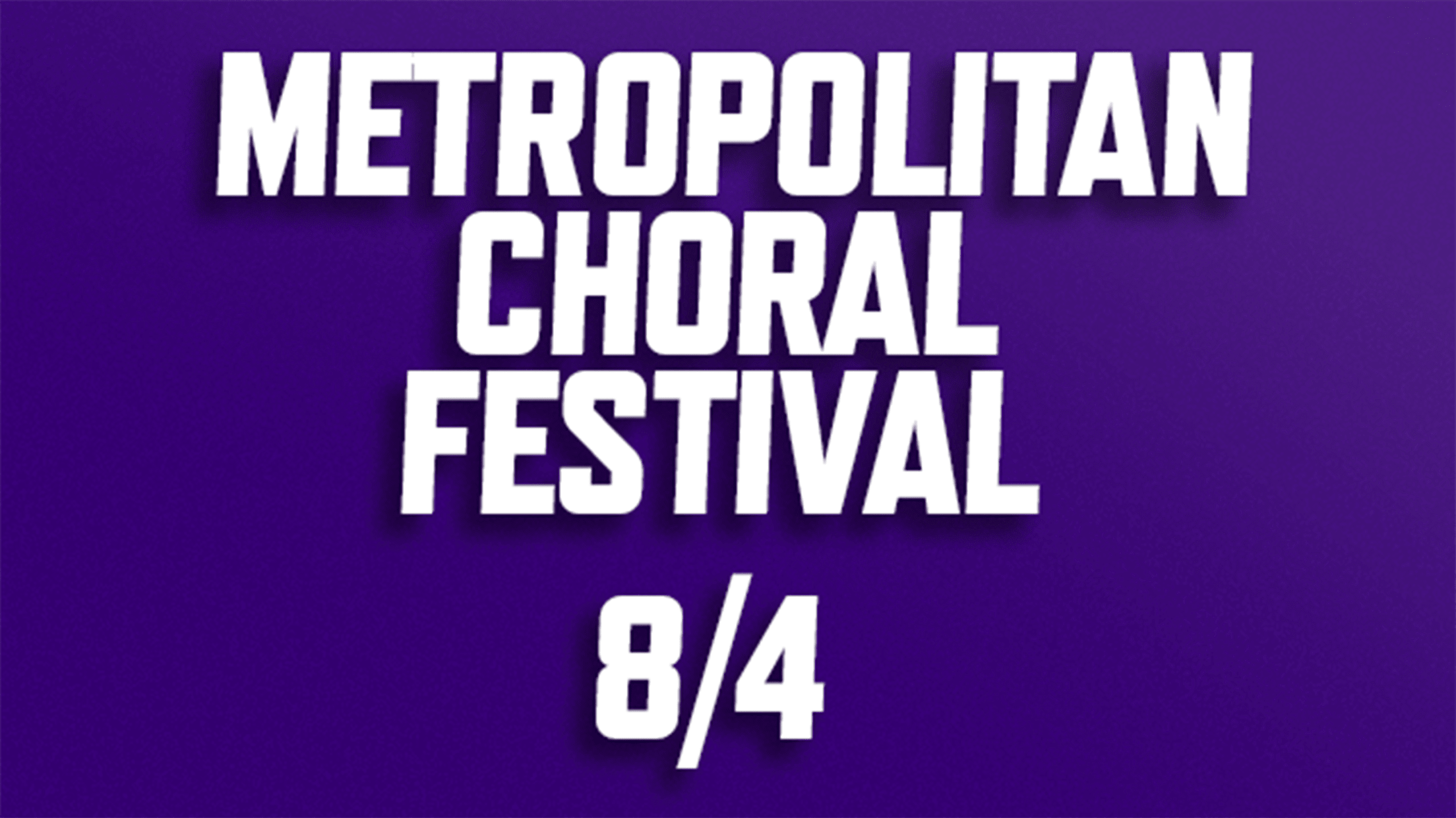 Purchase National Anthem tickets for Metropolitan Choral Festival on August 4, 2026