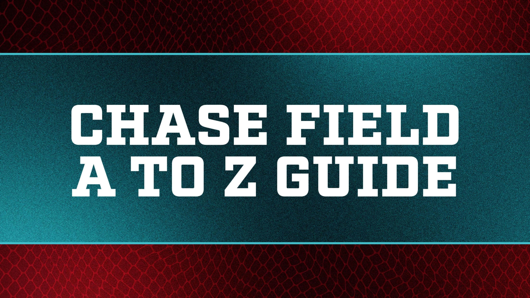 Chase Field A to Z Guide