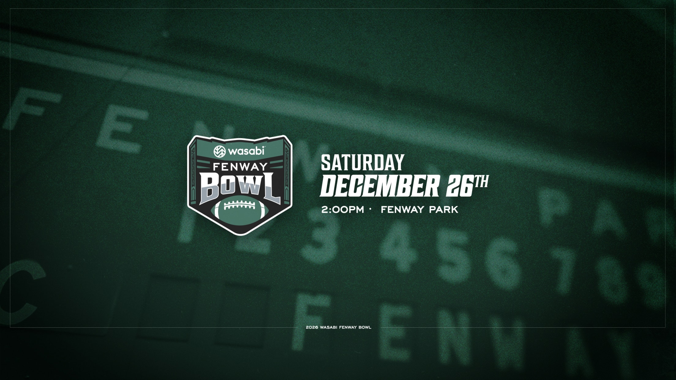 2026 Wasabi Fenway Bowl. Saturday, December 26. 2:00 PM. Fenway Park.