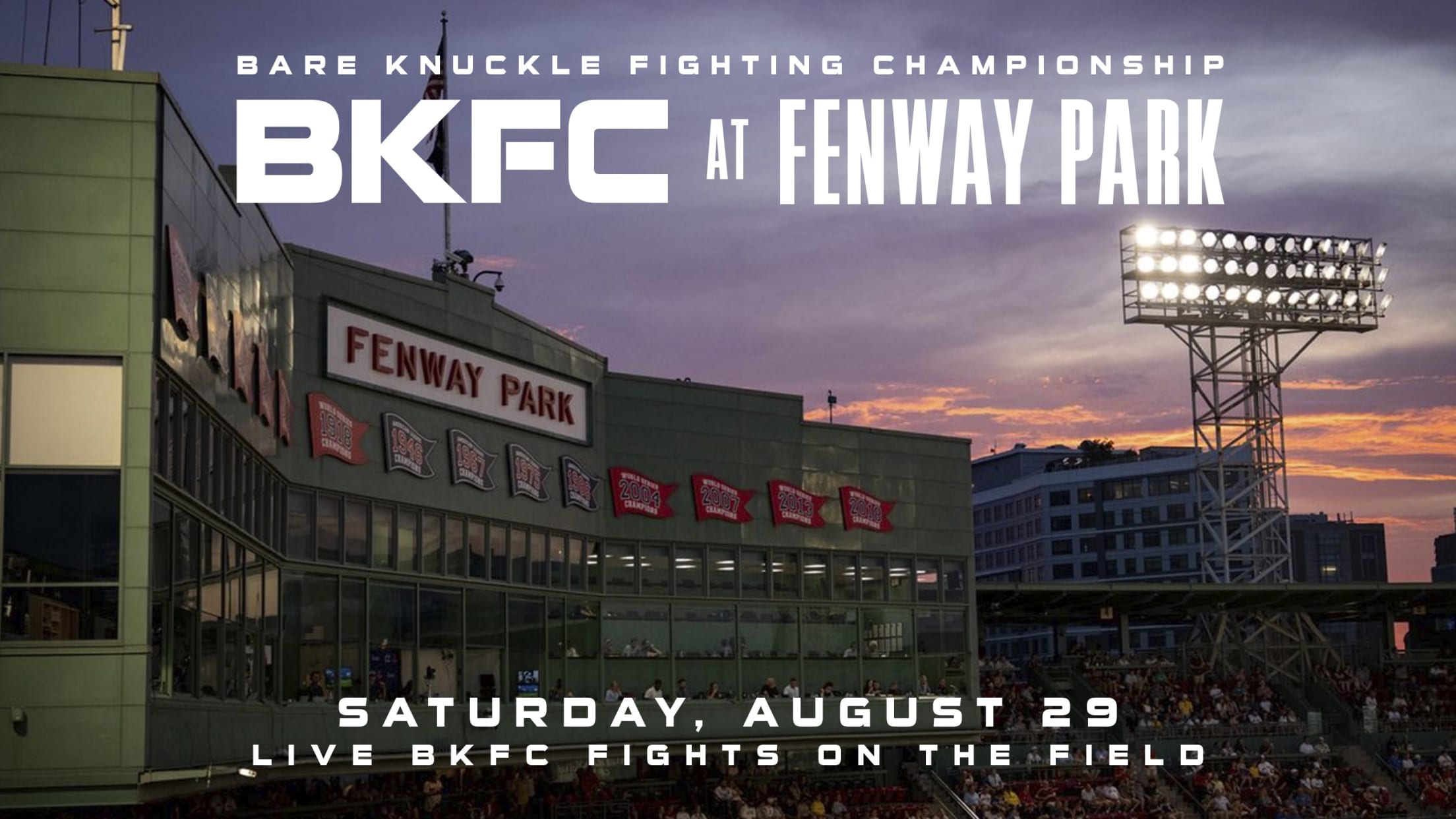 Bare Knuckle Fighting Championship. BKFC at Fenway Park. Saturday, August 29. Live BKFC fights on the field.