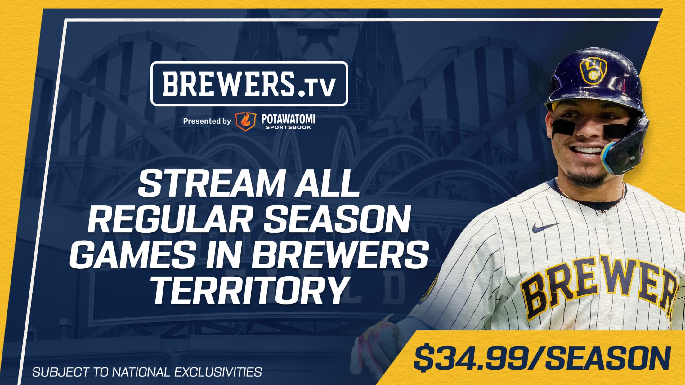 Brewers.TV, presented by Potawatomi Sportsbook. $34.99/season. Stream all Regular Season Brewers Games in Brewers Territory. Subject to National Exclusivities.