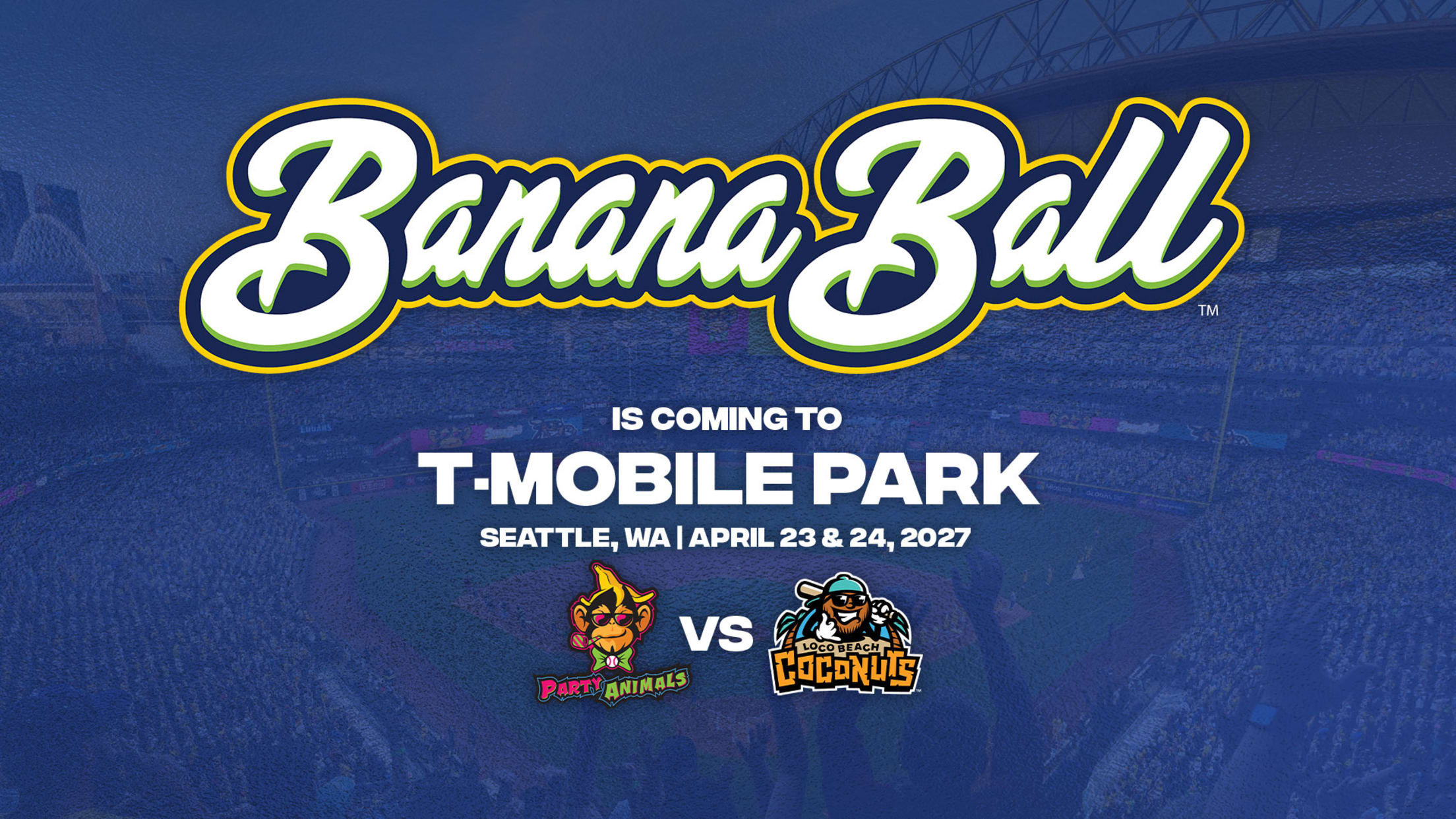 Banana Ball is coming the T-Mobile Park in Seattle, WA on April 23 & 24, 2027.
