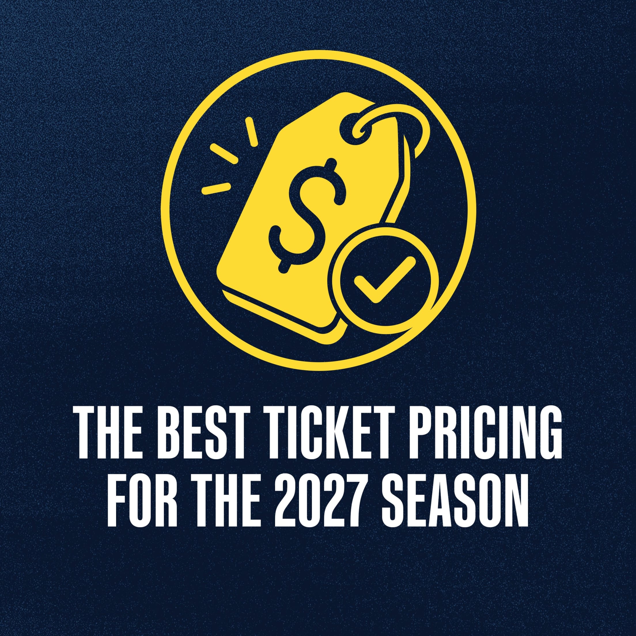 The Best Ticket Pricing for the 2027 Season