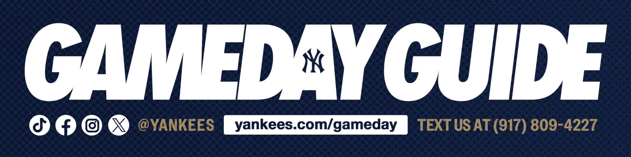 Gameday Guide - @yankees - yankees.com/gameday - Text Us at (917) 809-4227