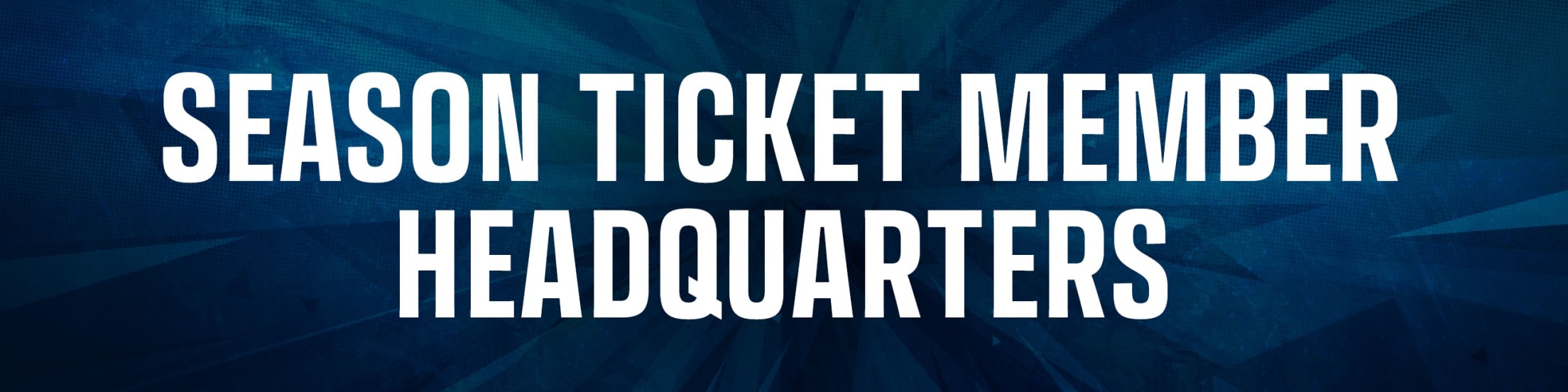 Season Ticket Member Headquarters