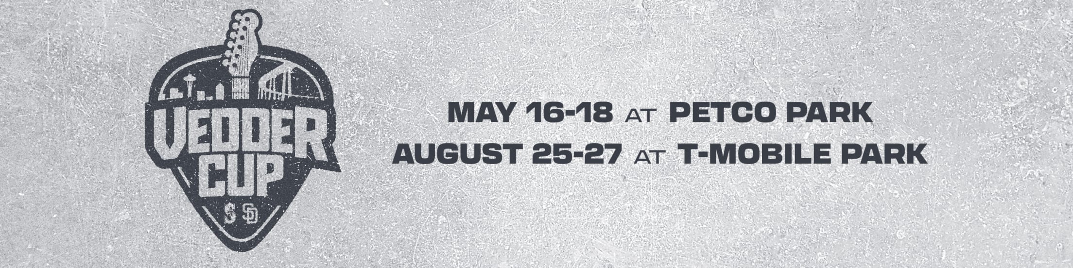 Vedder Cup: May 16-18 at Petco Park and August 25-27 at T-Mobile Park