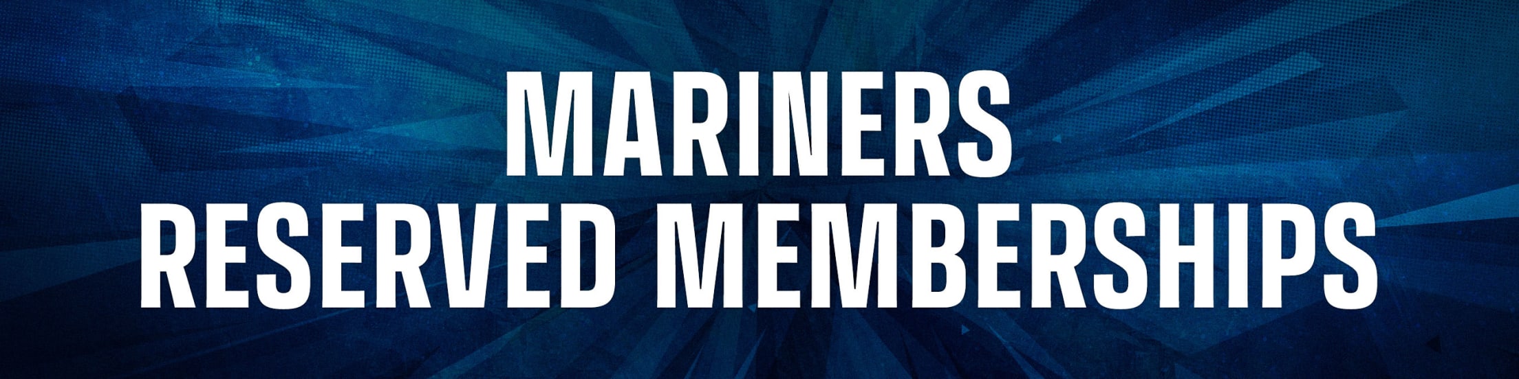 Mariners Reserved Memberships