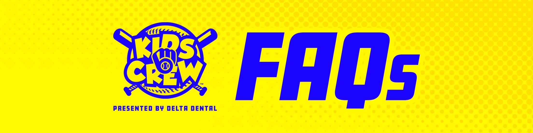 Kids Crew Presented by Delta Dental FAQs