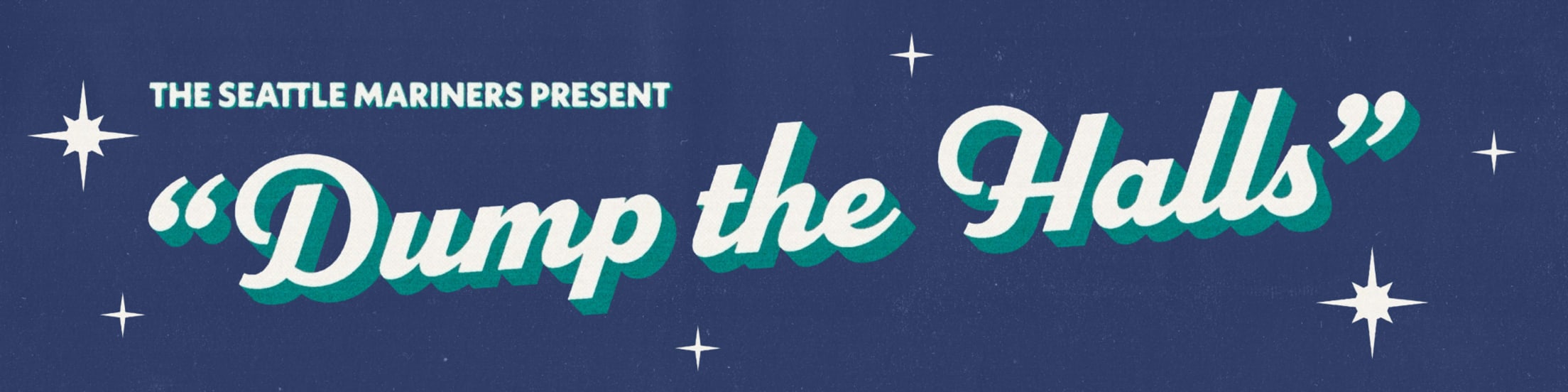 The Seattle Mariners Present: Dump the Halls