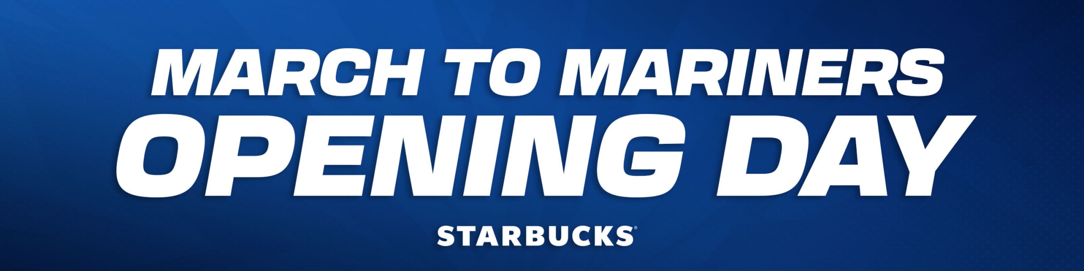 March to Mariners Opening Day presented by Starbucks