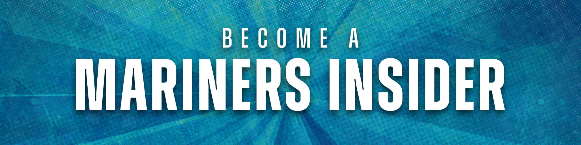 Become a Mariners Insider