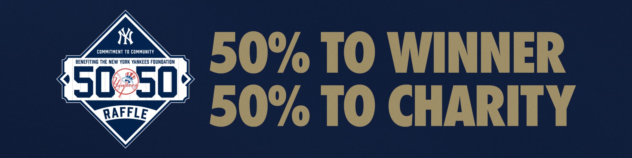 New York Yankees Foundation 50/50 Raffle | 50% to Winner | 50% to Charity
